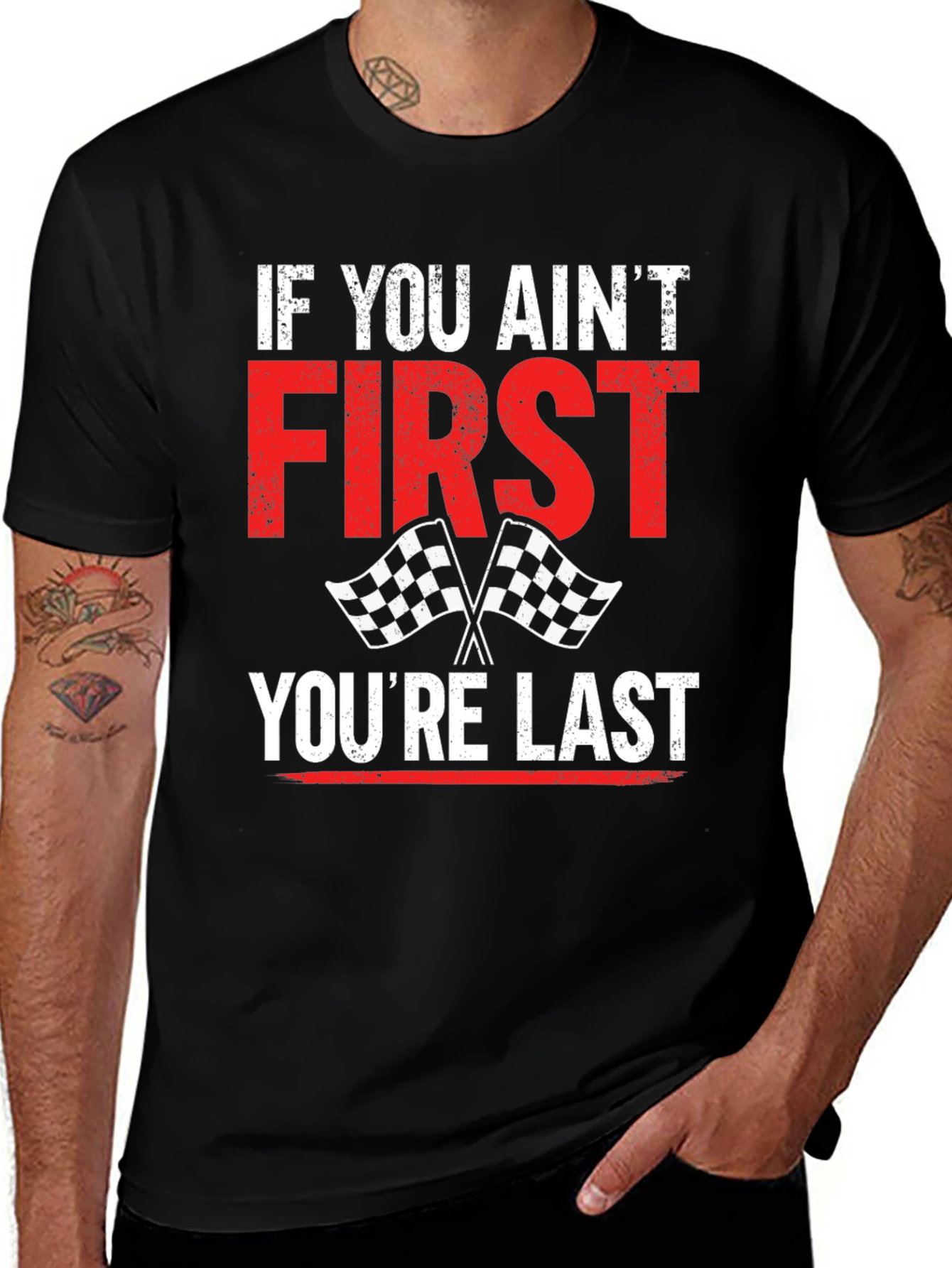 Variant 29 of If You Ain't First You're Last Graphic Tee