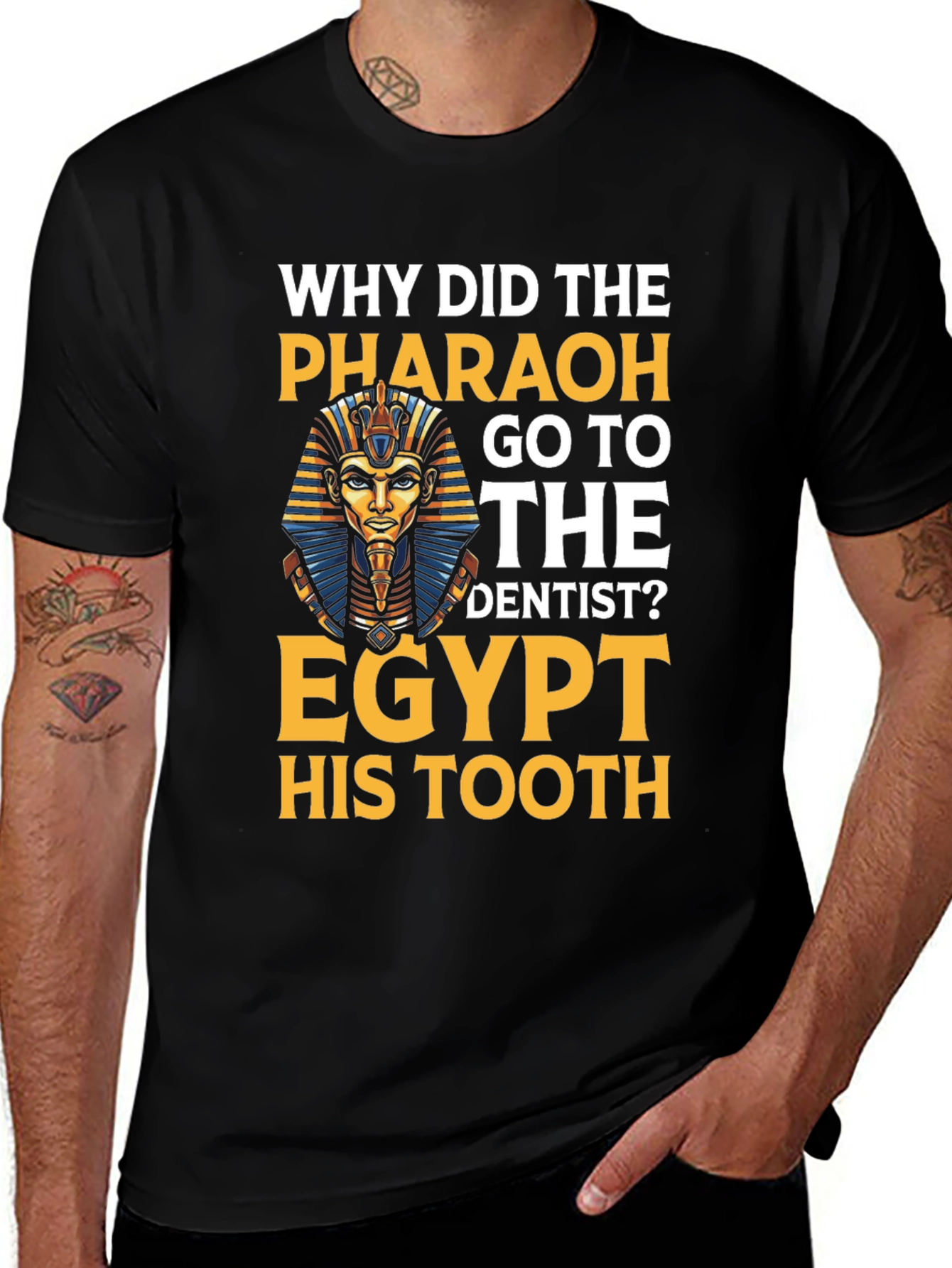 Variant 16 of Pharaoh Dentist Humor T-Shirt - Egypt His Tooth Pun