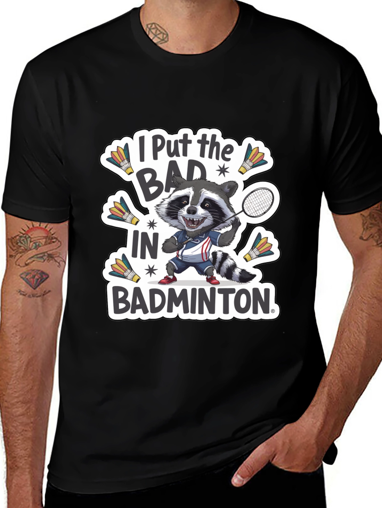 Variant 7 of Raccoon Badminton T-Shirt: "I Put the BAD in Badminton"