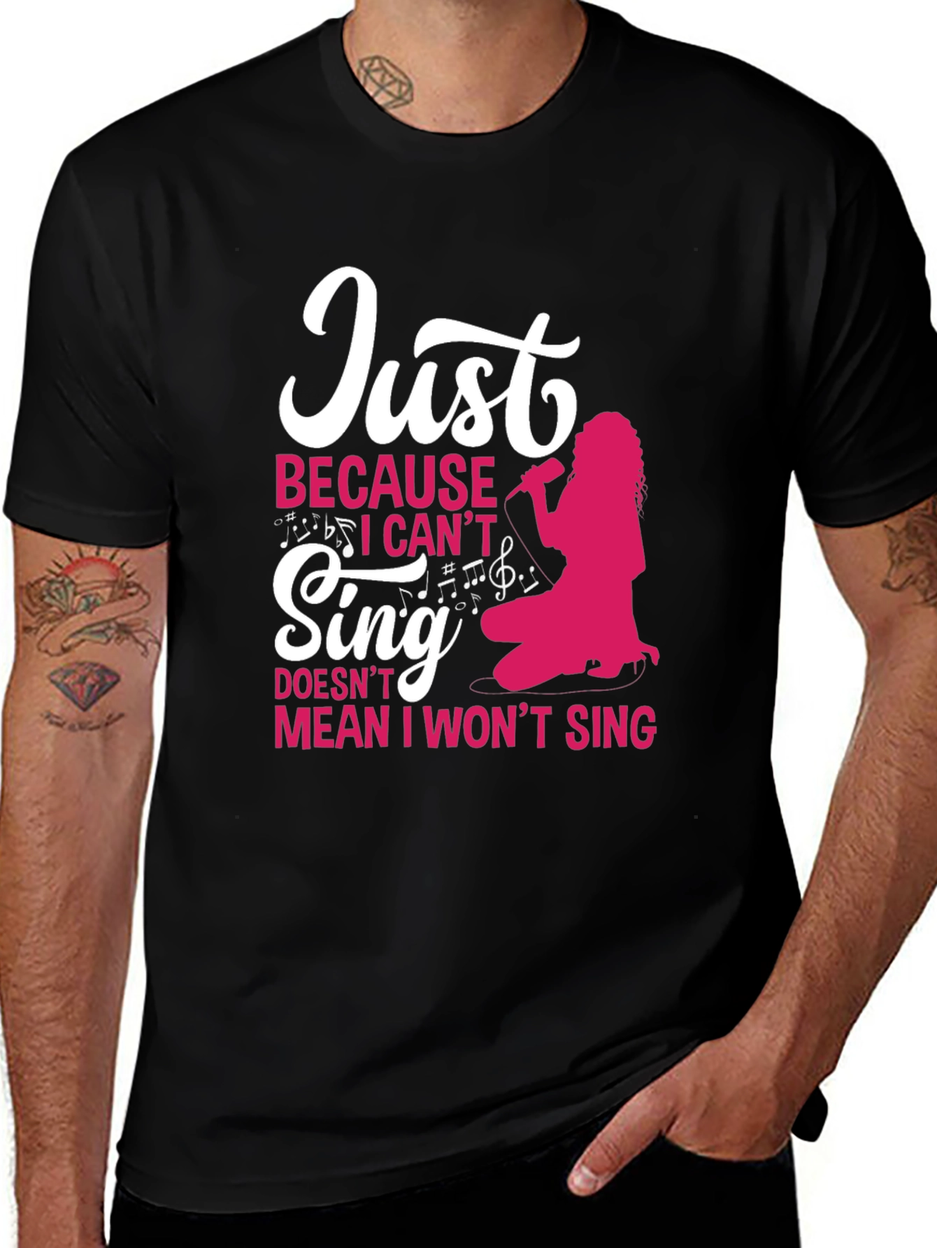 Variant 26 of Just Because I Can't Sing Funny T-Shirt