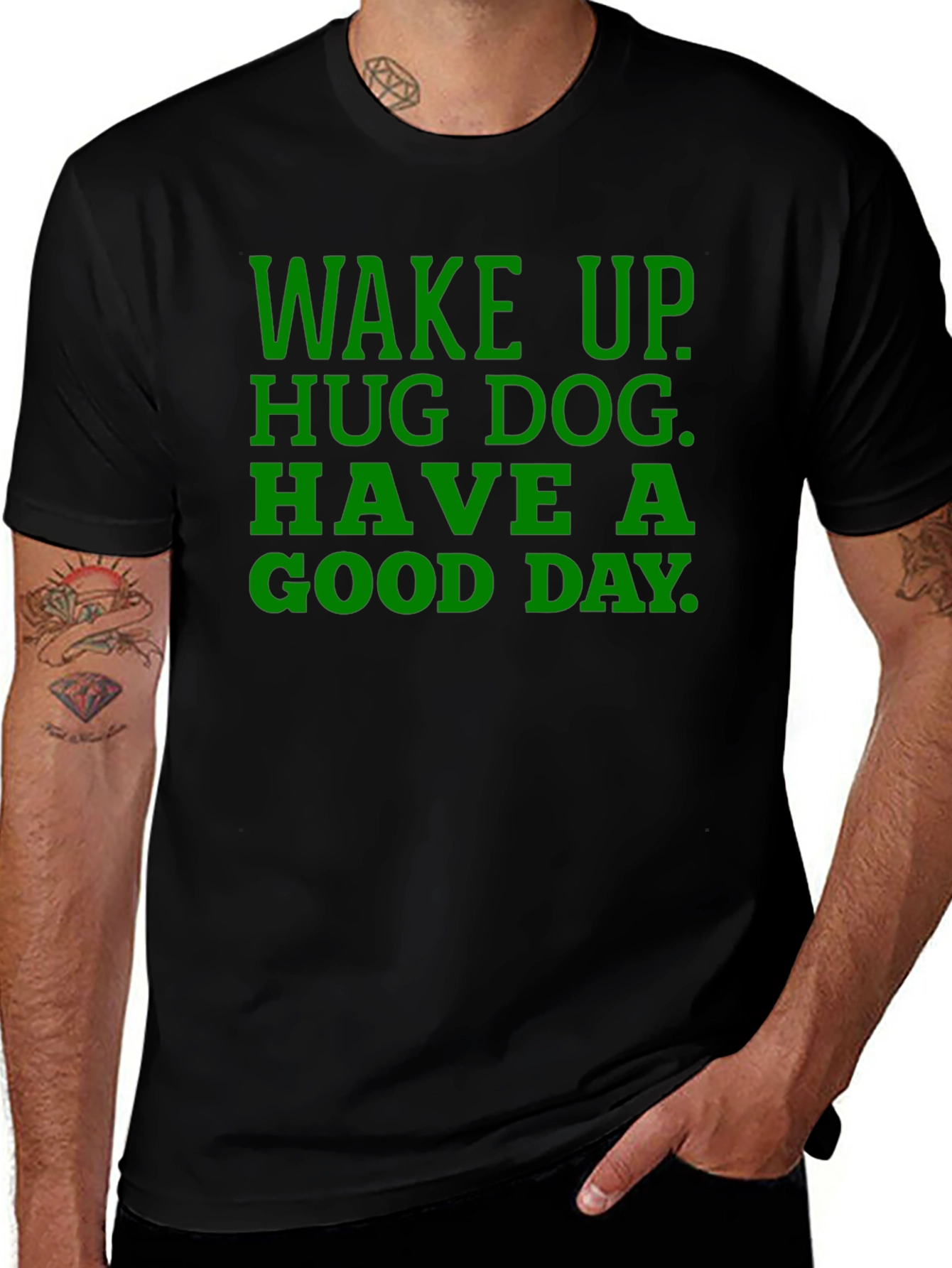 Wake Up, Hug Dog T-Shirt - Green Text
