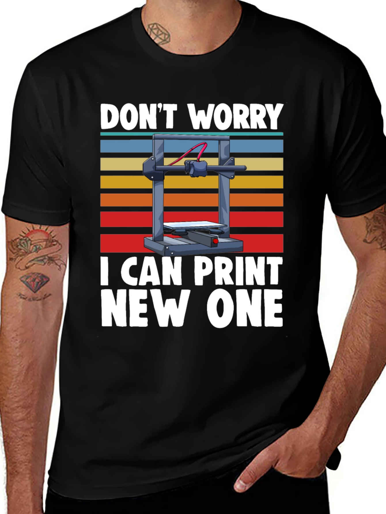 Variant 30 of 3D Printer T-Shirt: Don't Worry, I Can Print New One