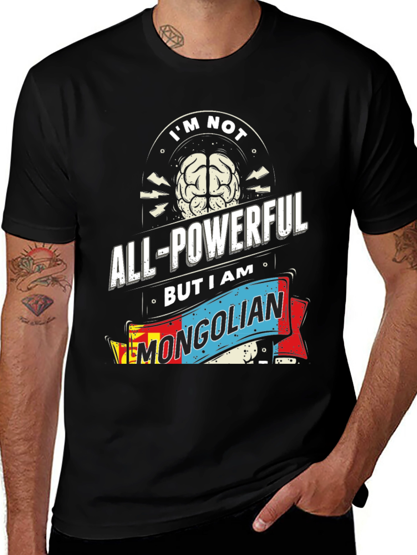 I'm Not All-Powerful, Mongolian T-Shirt