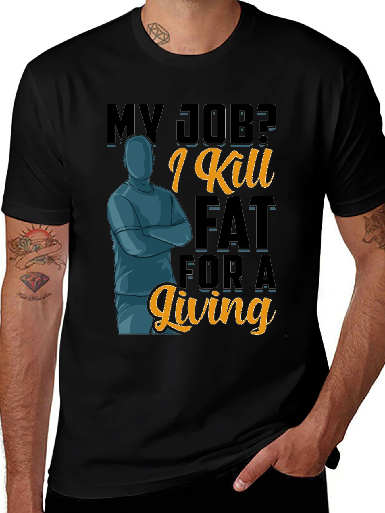 Variant 18 of My Job? I Kill Fat For A Living T-Shirt
