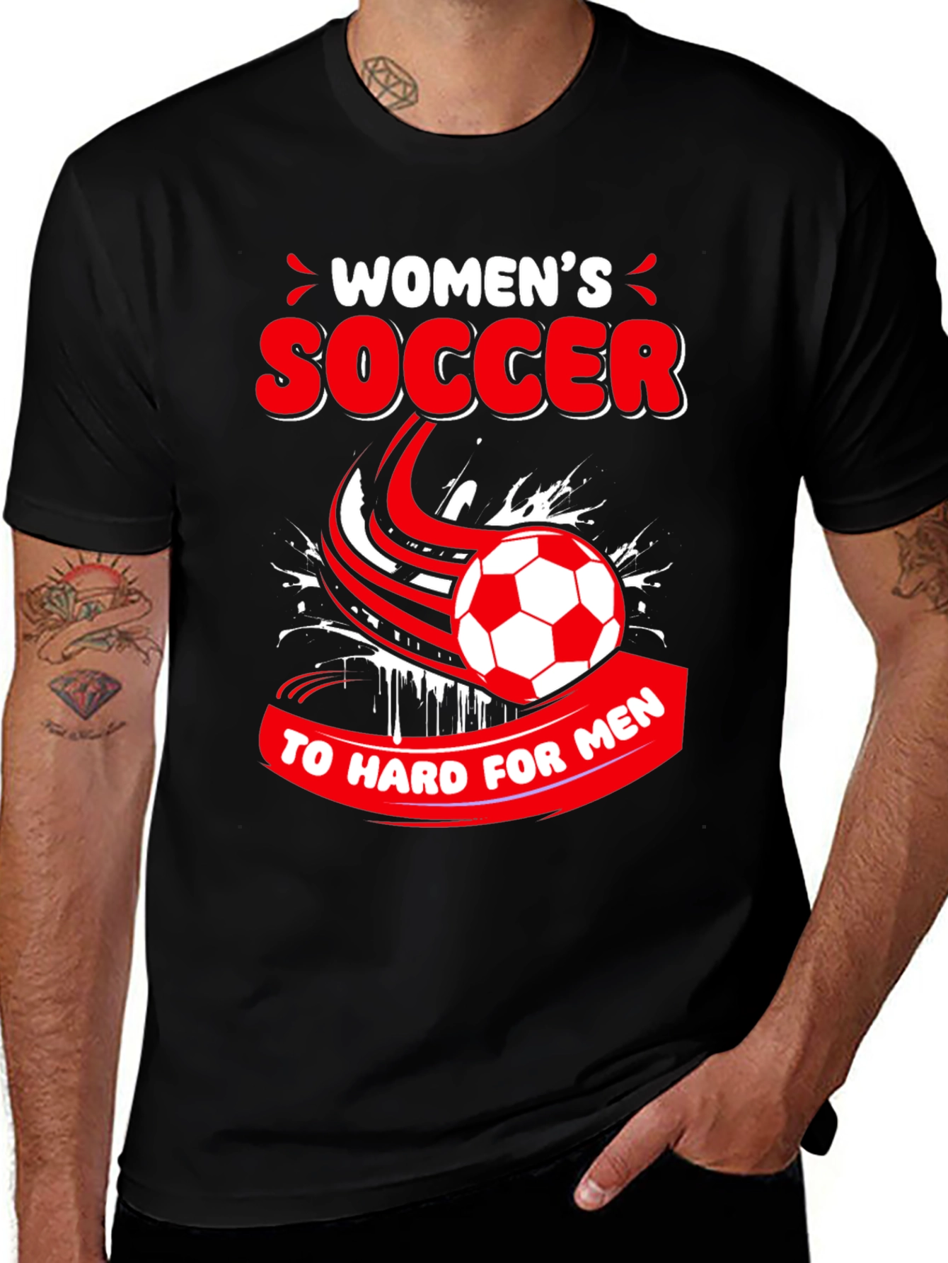 Women's Soccer T-Shirt - Too Hard for Men!