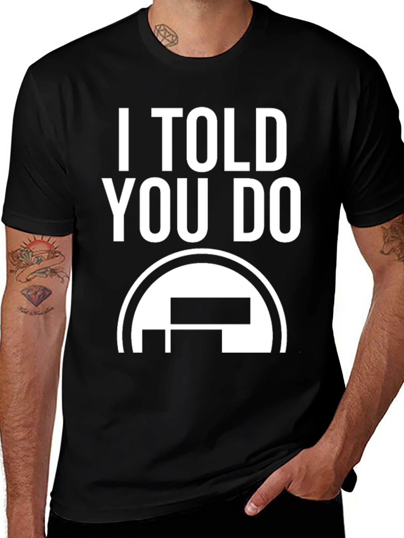 Variant 16 of I Told You Do T-Shirt - Black Graphic Tee
