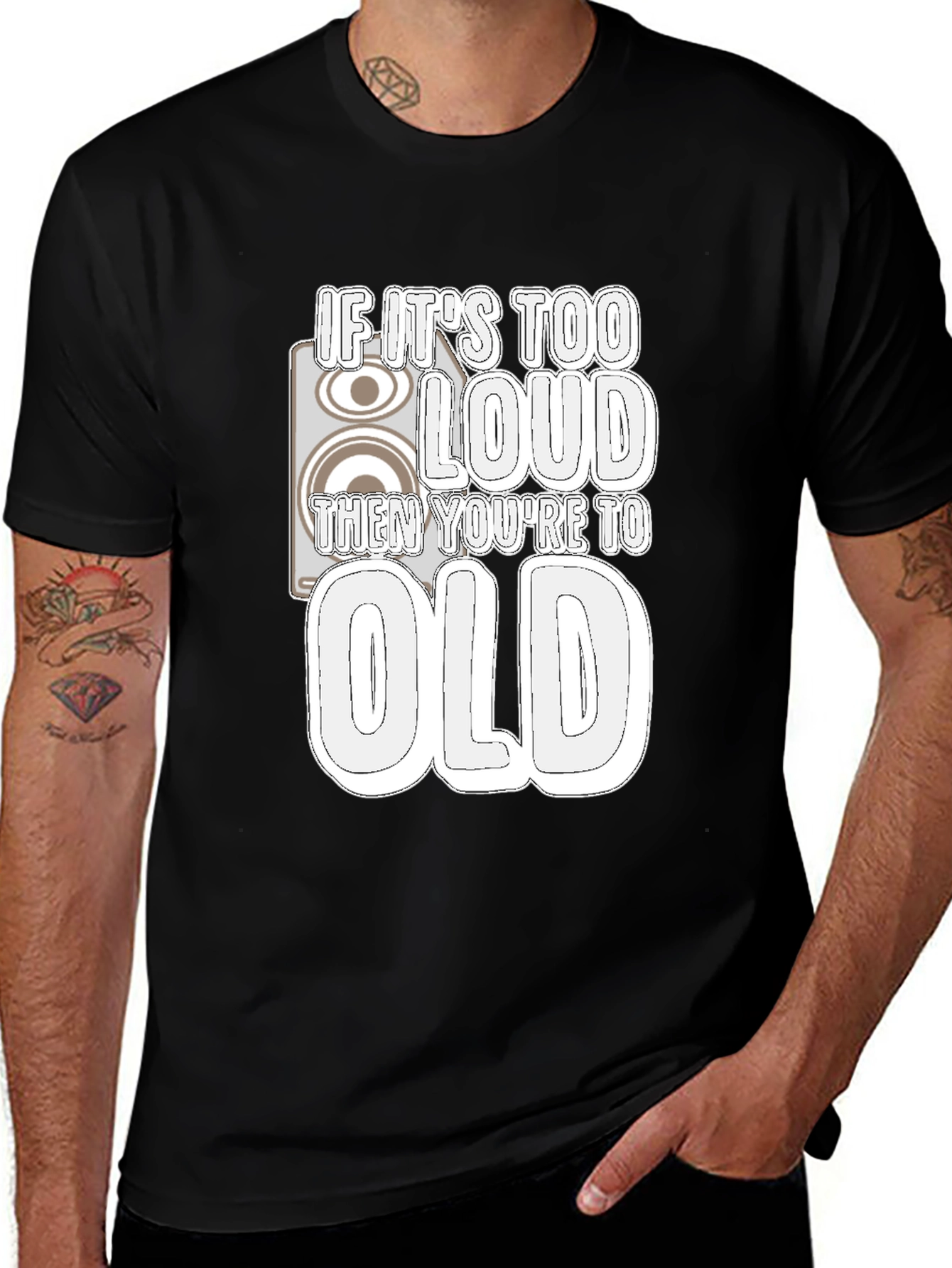 Variant 9 of If It's Too Loud You're Too Old Black T-Shirt