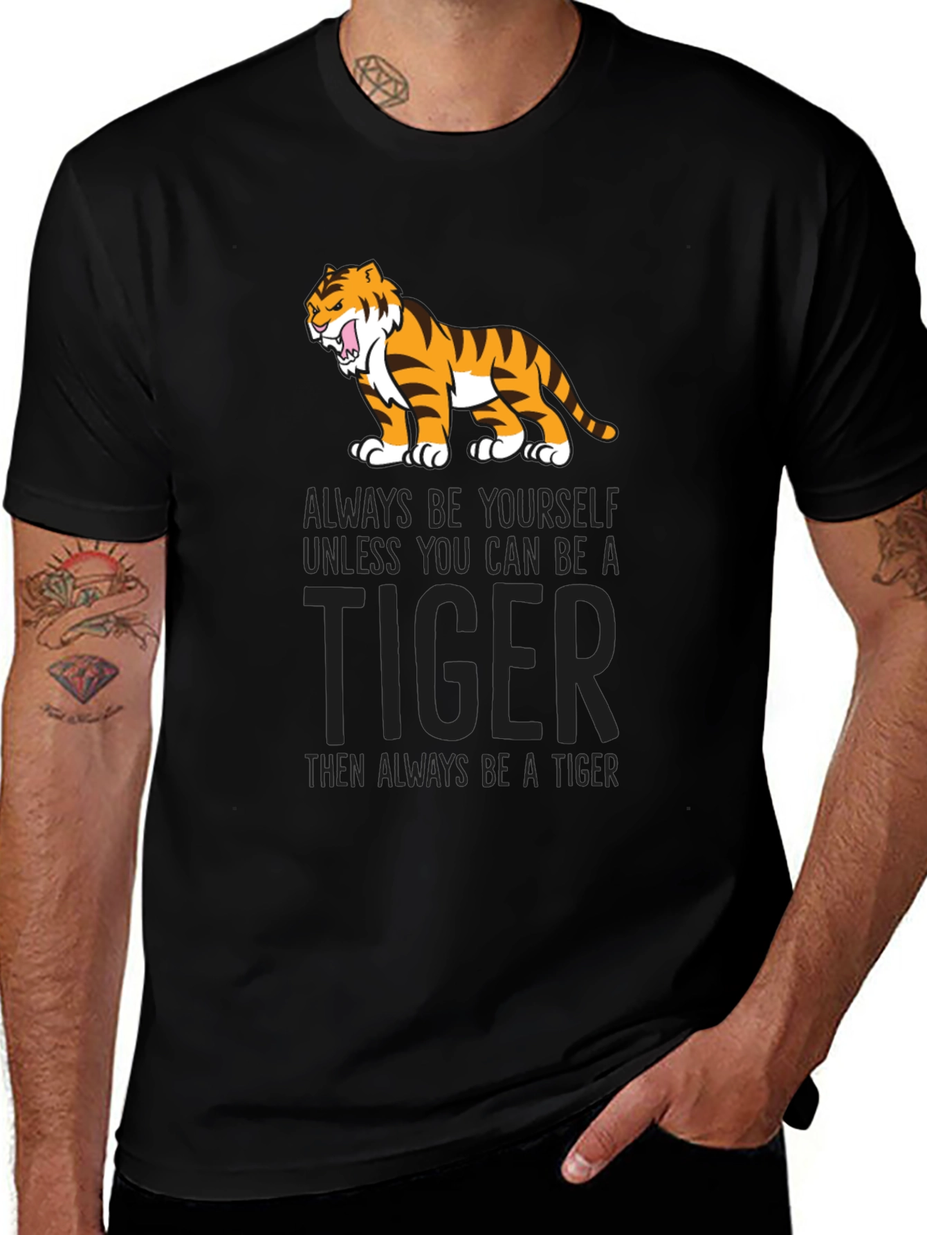 Variant 17 of Always Be Yourself Unless You Can Be A Tiger T-Shirt