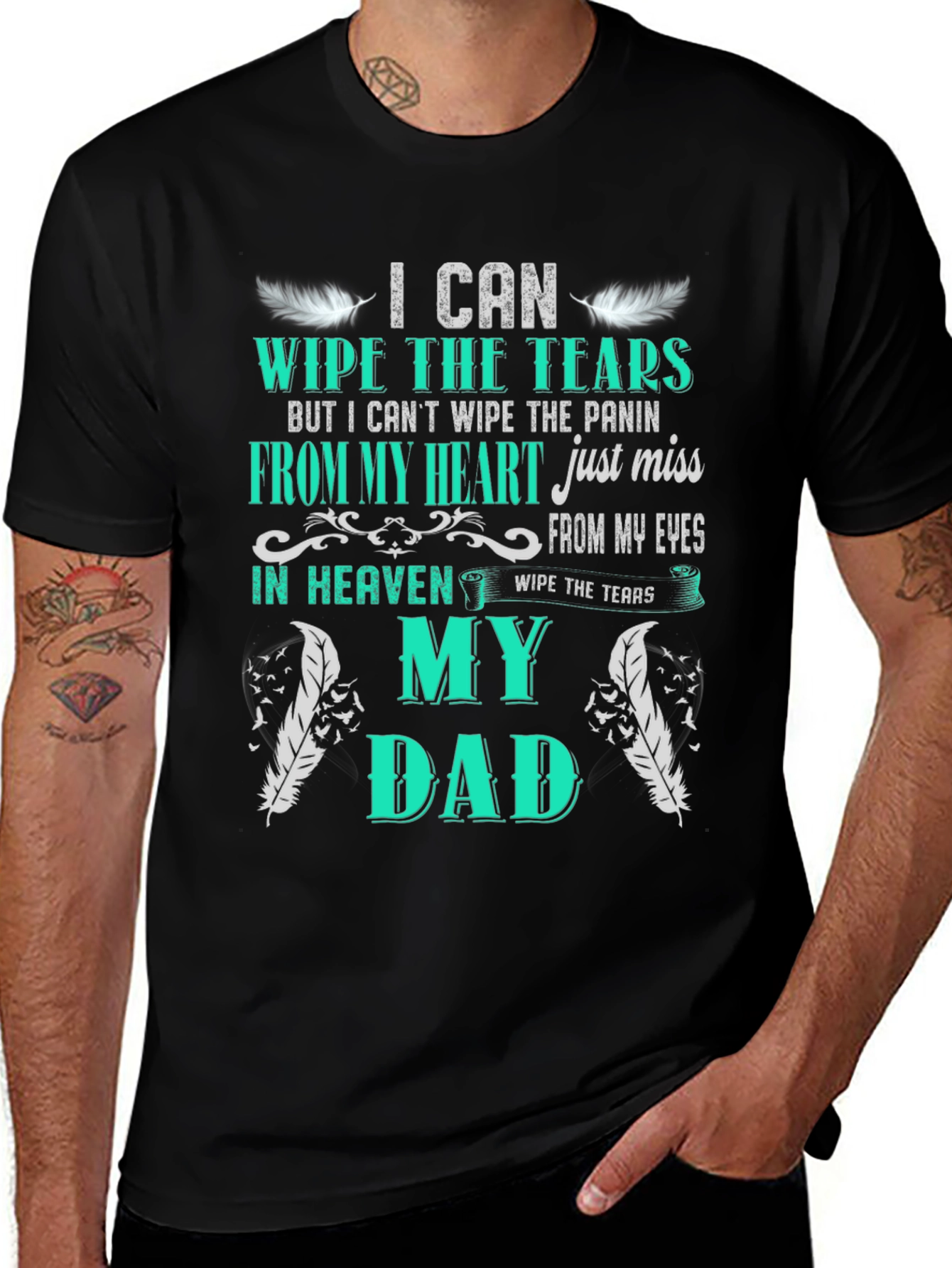 Variant 30 of I Can Wipe the Tears My Dad T-Shirt