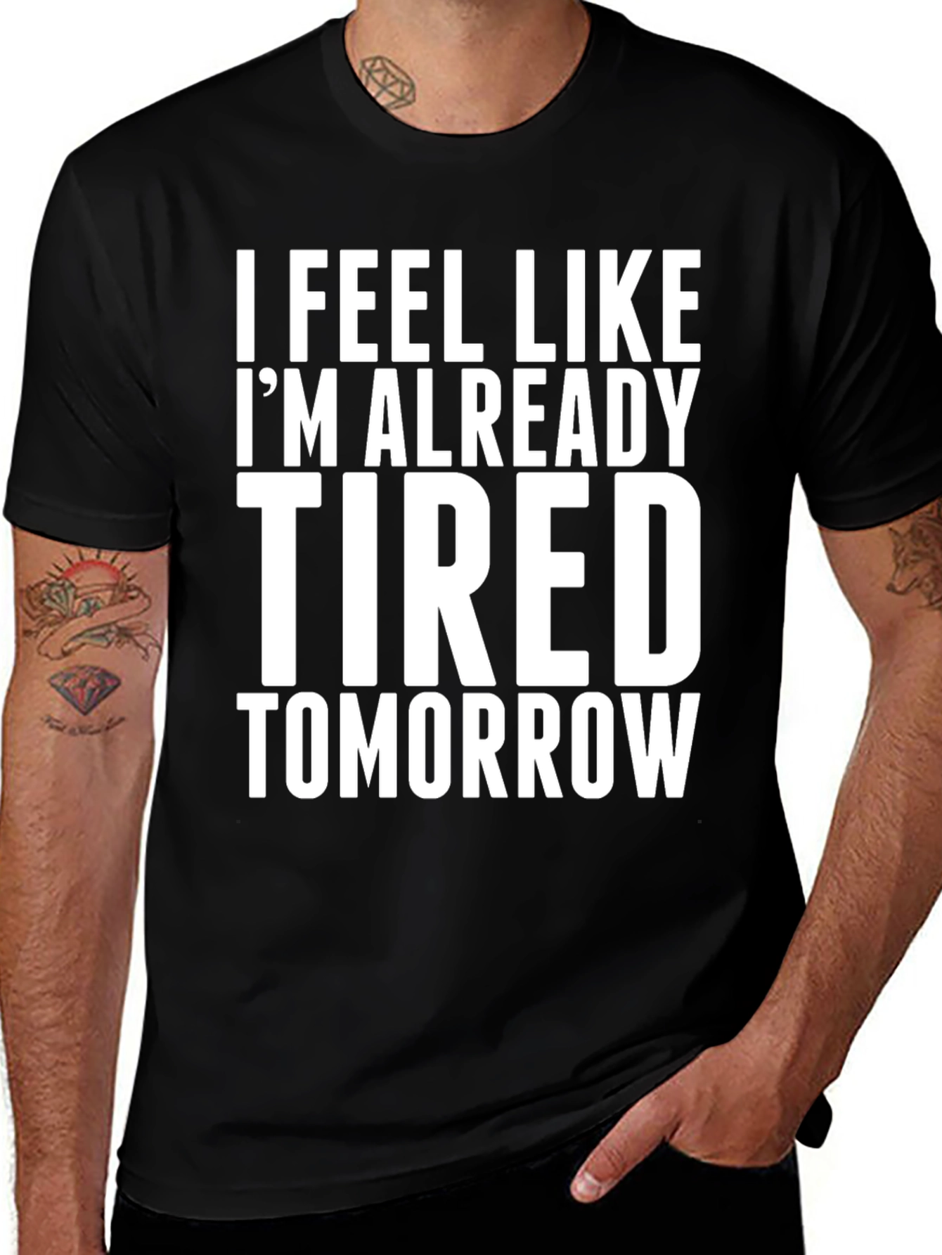 Variant 18 of Funny I'm Already Tired Tomorrow Graphic T-Shirt
