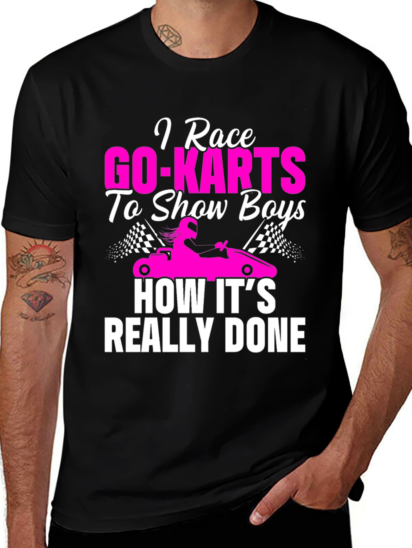 Variant 17 of I Race Go-Karts T-Shirt - Show Boys How It's Done!