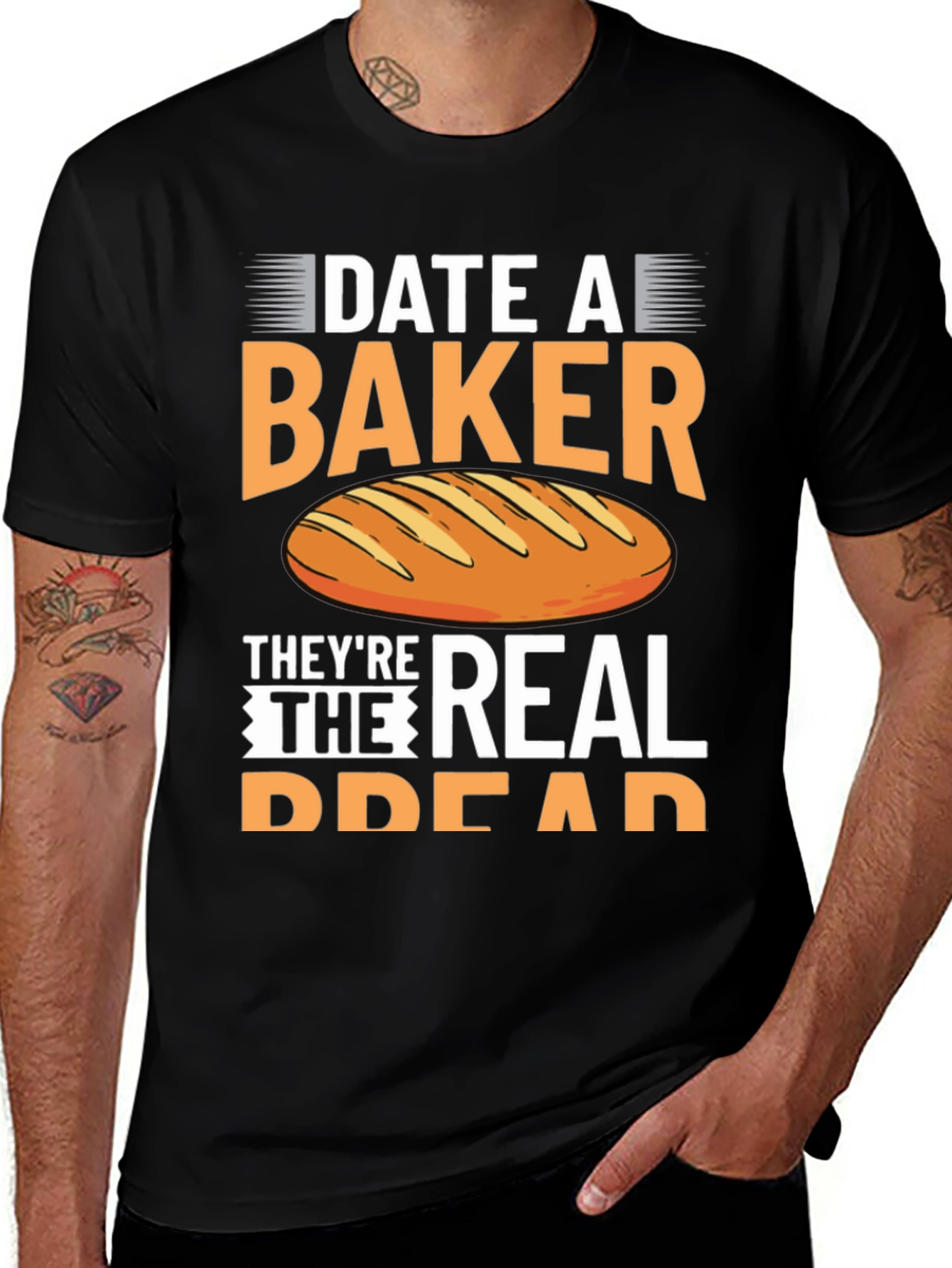 Variant 29 of Date a Baker T-Shirt, They're The Real Bread