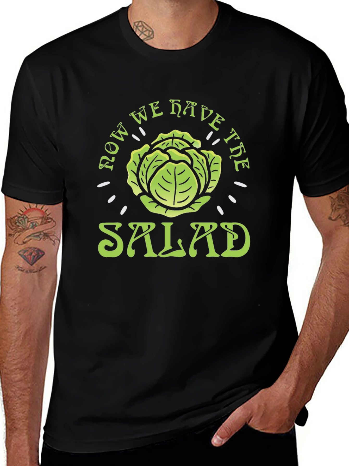 Now We Have the Salad T-Shirt - Funny Cabbage Tee