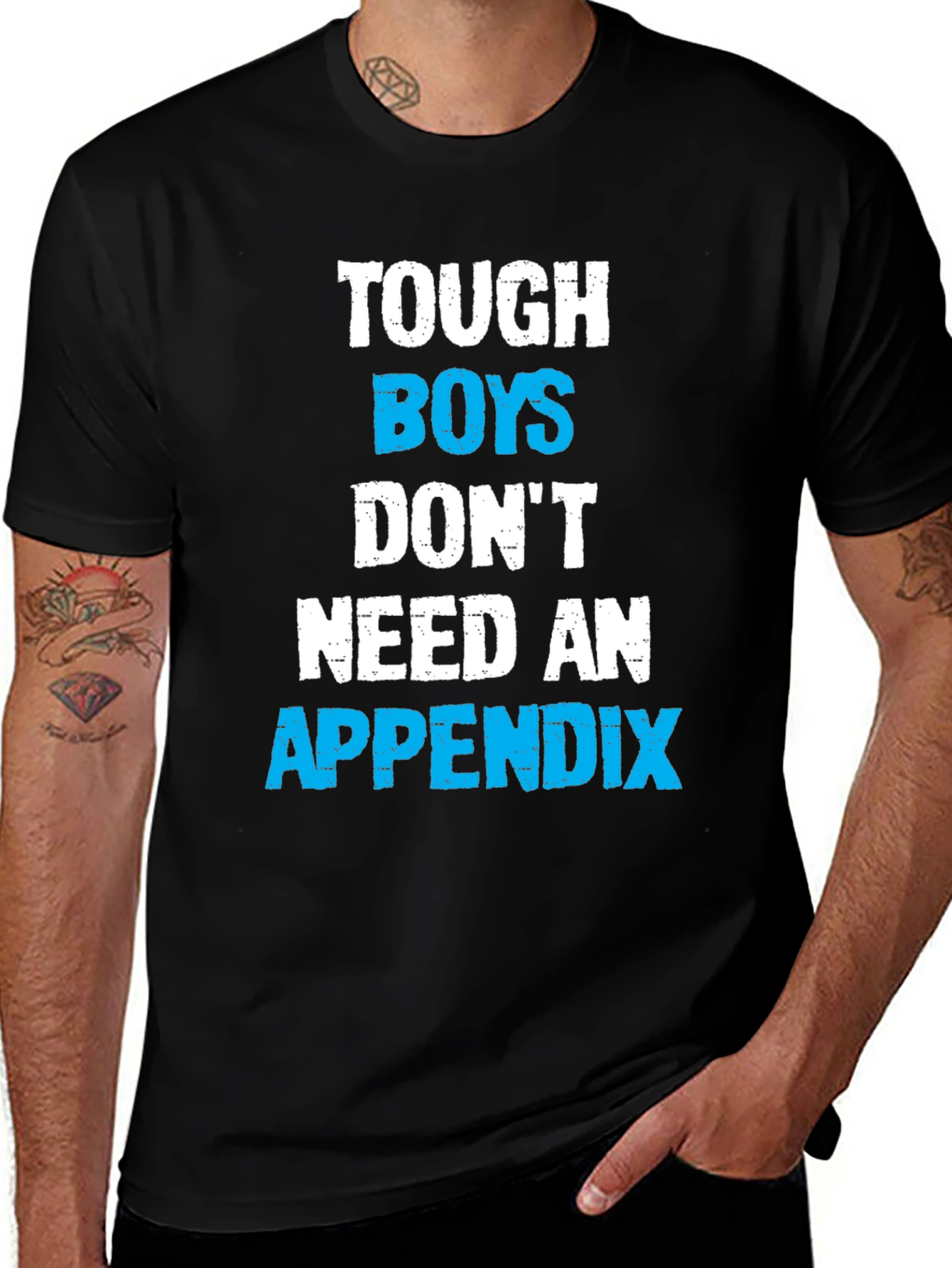 Variant 9 of Tough Boys Don't Need An Appendix T-Shirt