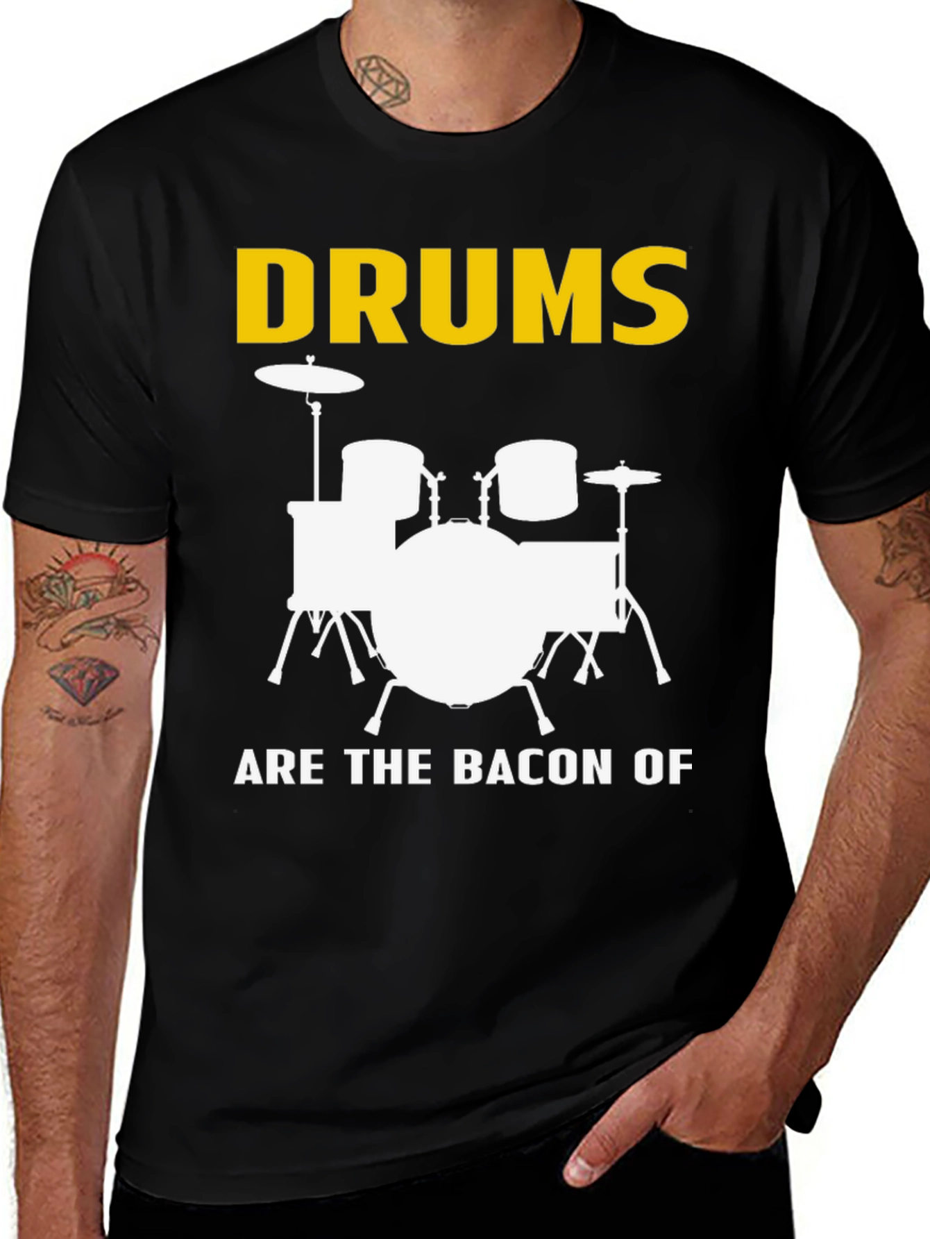 Variant 19 of Drums Are The Bacon Of Music T-Shirt