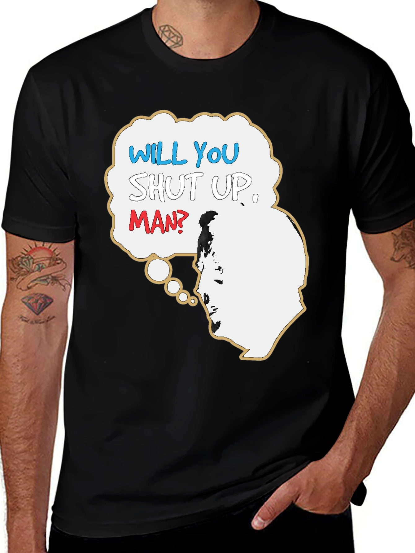 Will You Shut Up Man T-Shirt