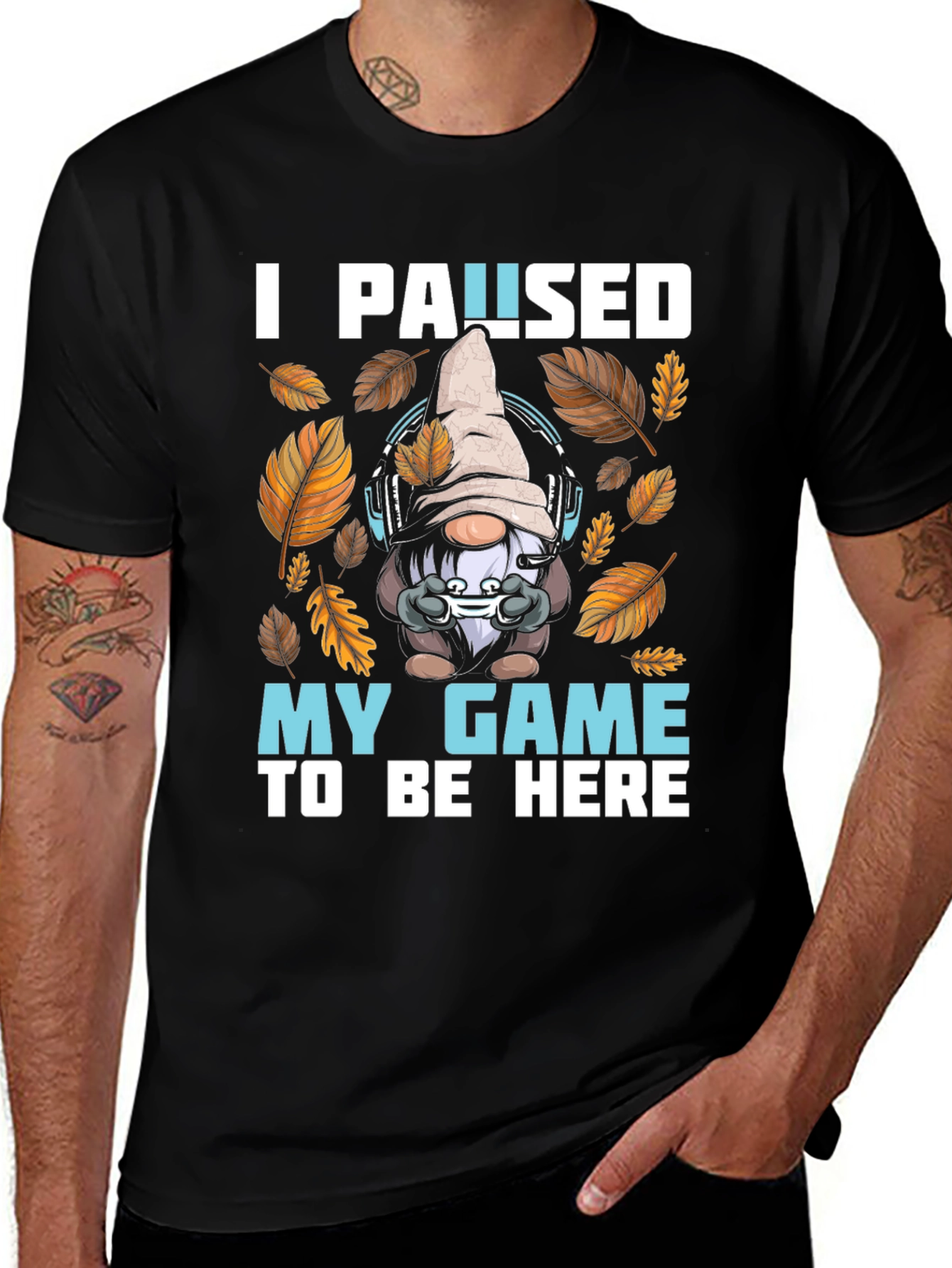 Variant 10 of Gamer Gnome T-Shirt: I Paused My Game To Be Here
