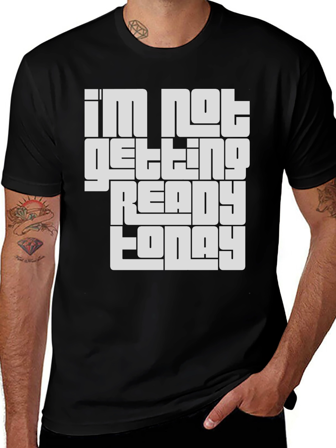 I'm Not Getting Ready Today T-Shirt