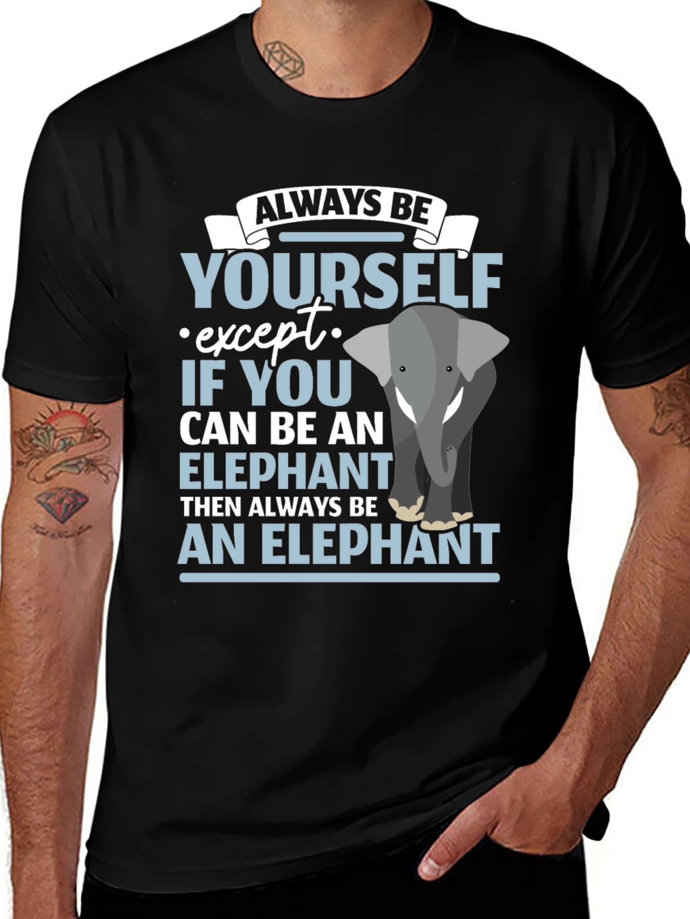 Variant 29 of Always Be An Elephant T-Shirt Funny Graphic Tee