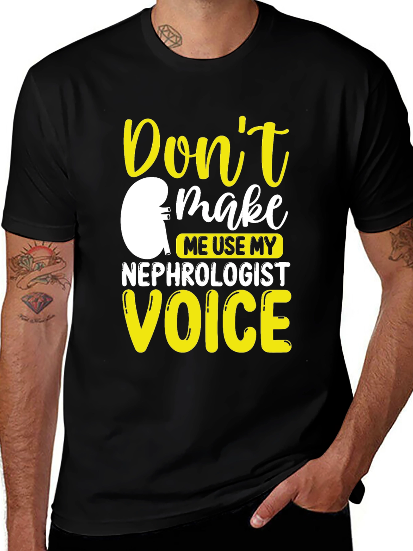 Variant 18 of Don't Make Me Use My Nephrologist Voice T-Shirt