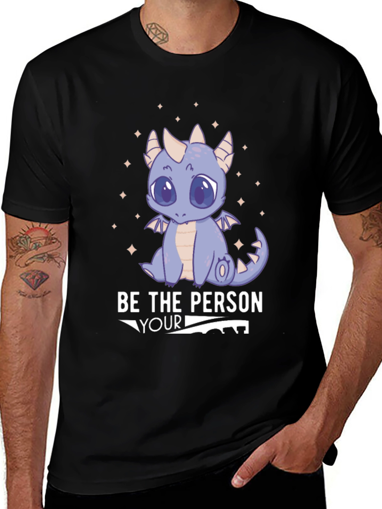 Be the Person Your Dragon Thinks You Are T-Shirt