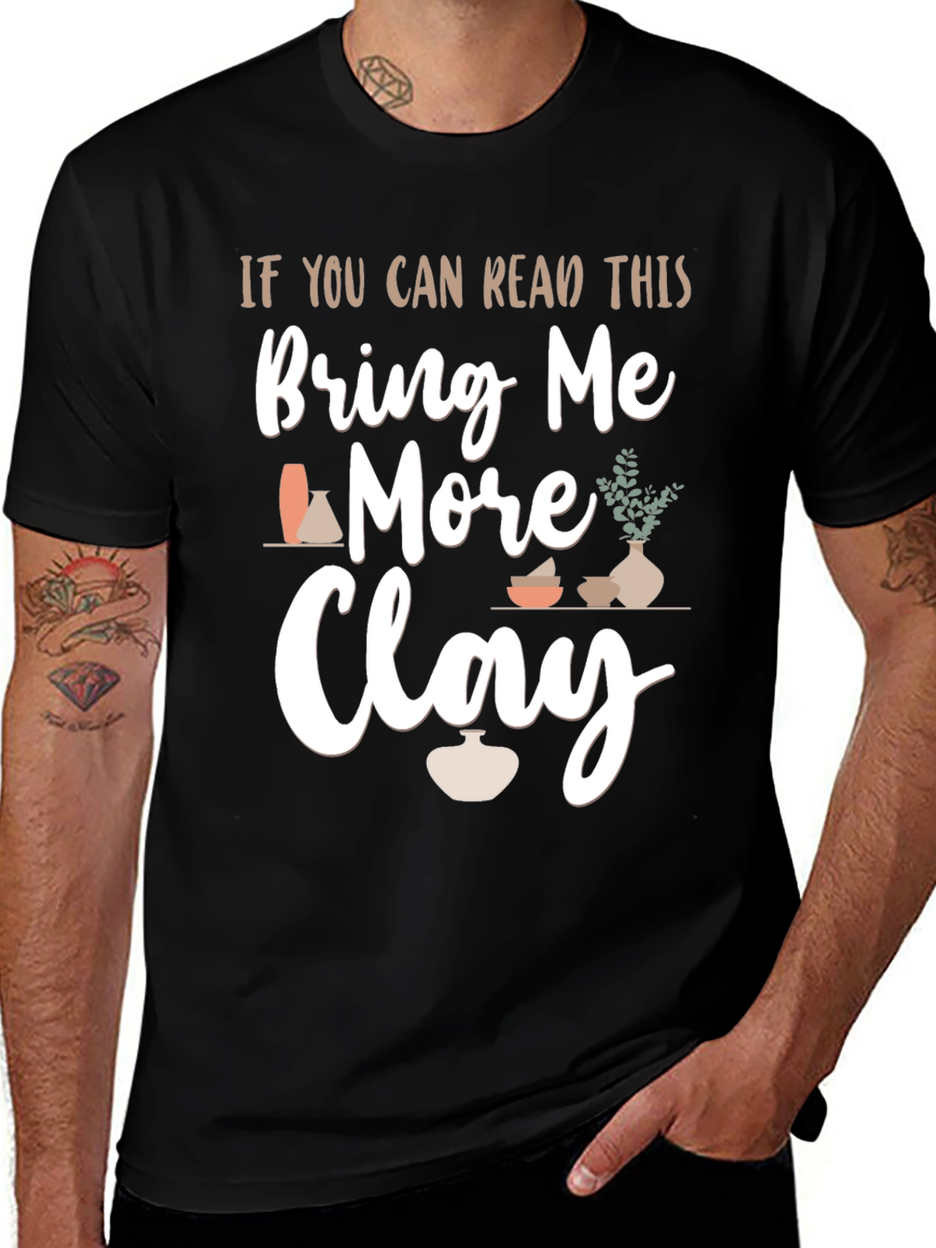 Variant 20 of Bring Me More Clay T-Shirt - Pottery Lover's Gift