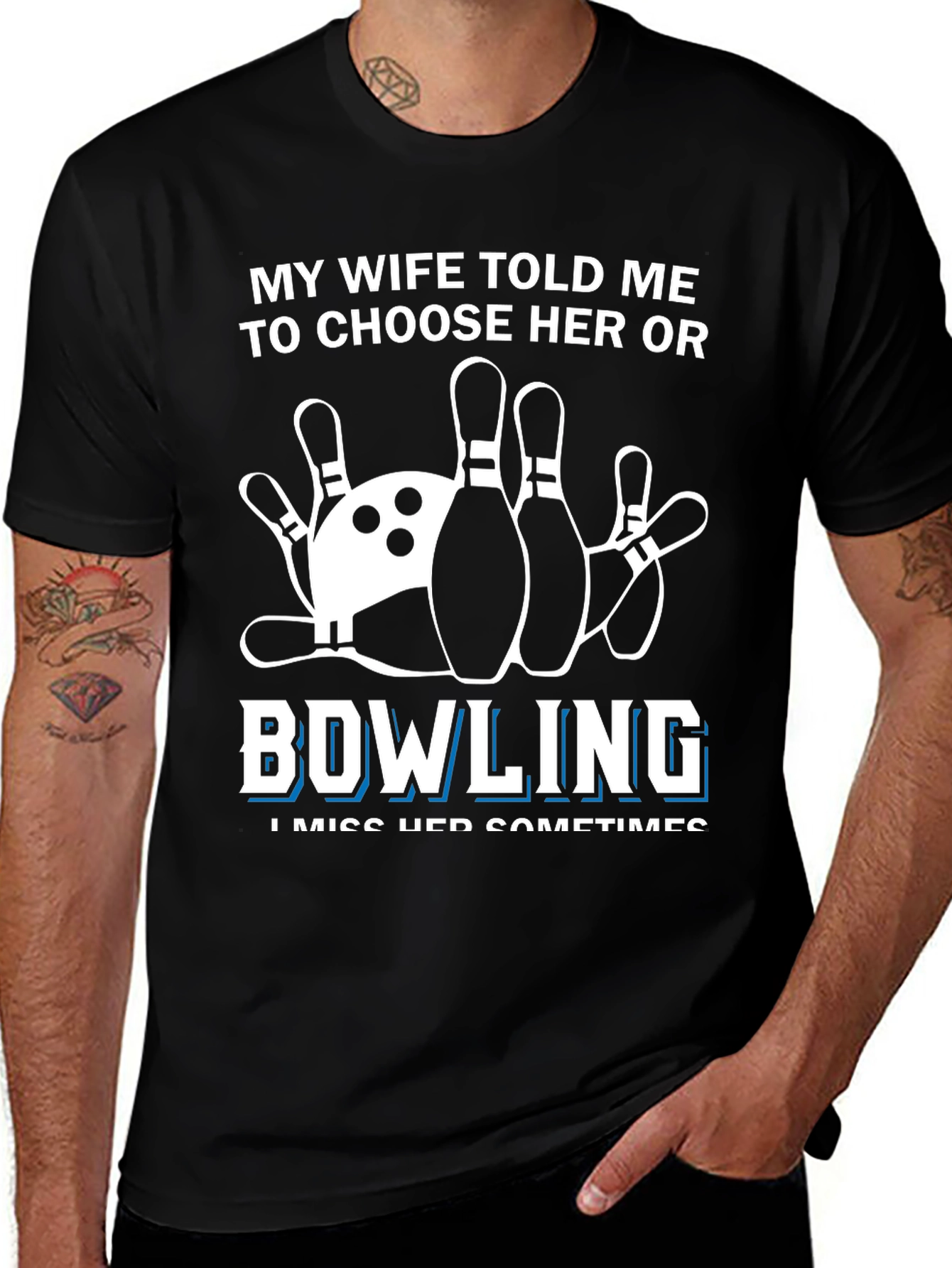 Bowling T-Shirt - "My Wife Told Me to Choose Her or Bowling"