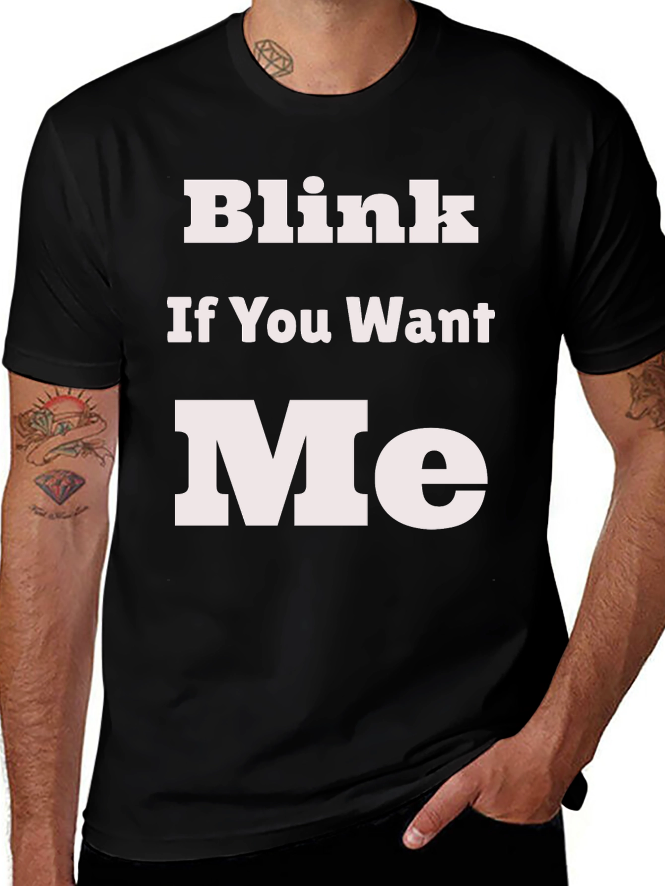 Variant 5 of Blink If You Want Me T-Shirt - Funny Slogan Tee