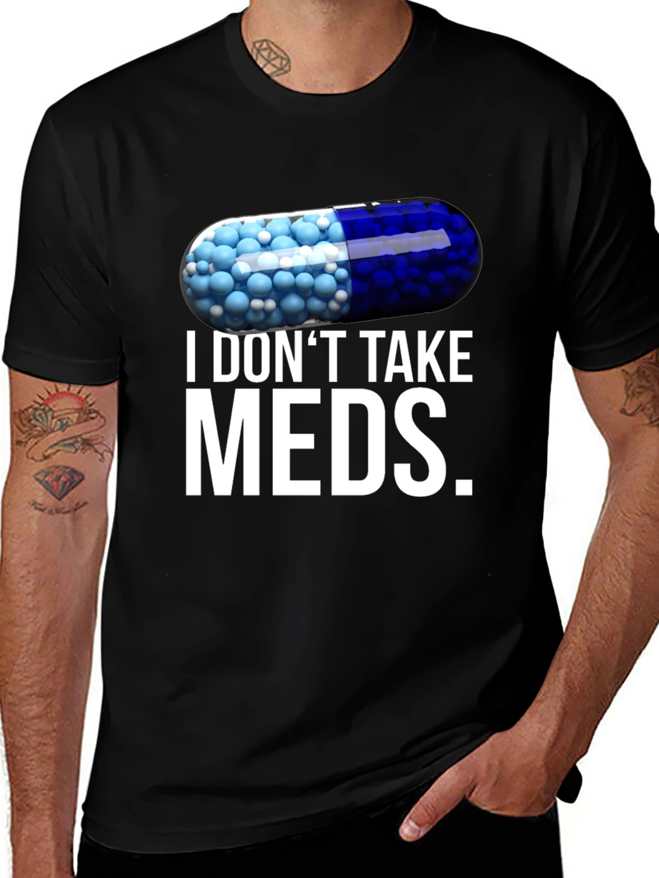 Variant 28 of I Don't Take Meds Funny Pill T-Shirt