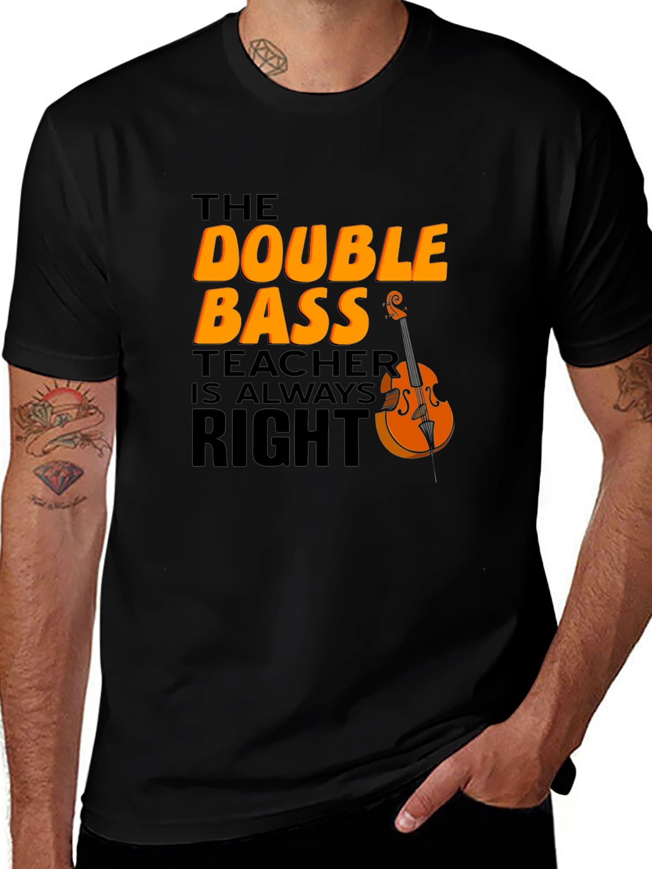 Double Bass Teacher T-Shirt - Always Right!