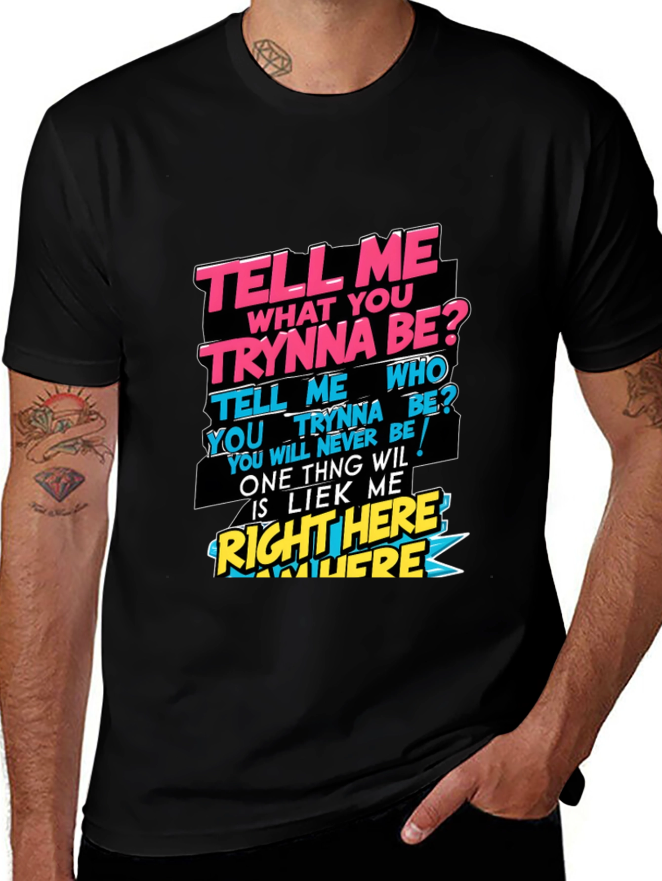 Variant 21 of Graphic T-Shirt - Tell Me What You Trynna Be?