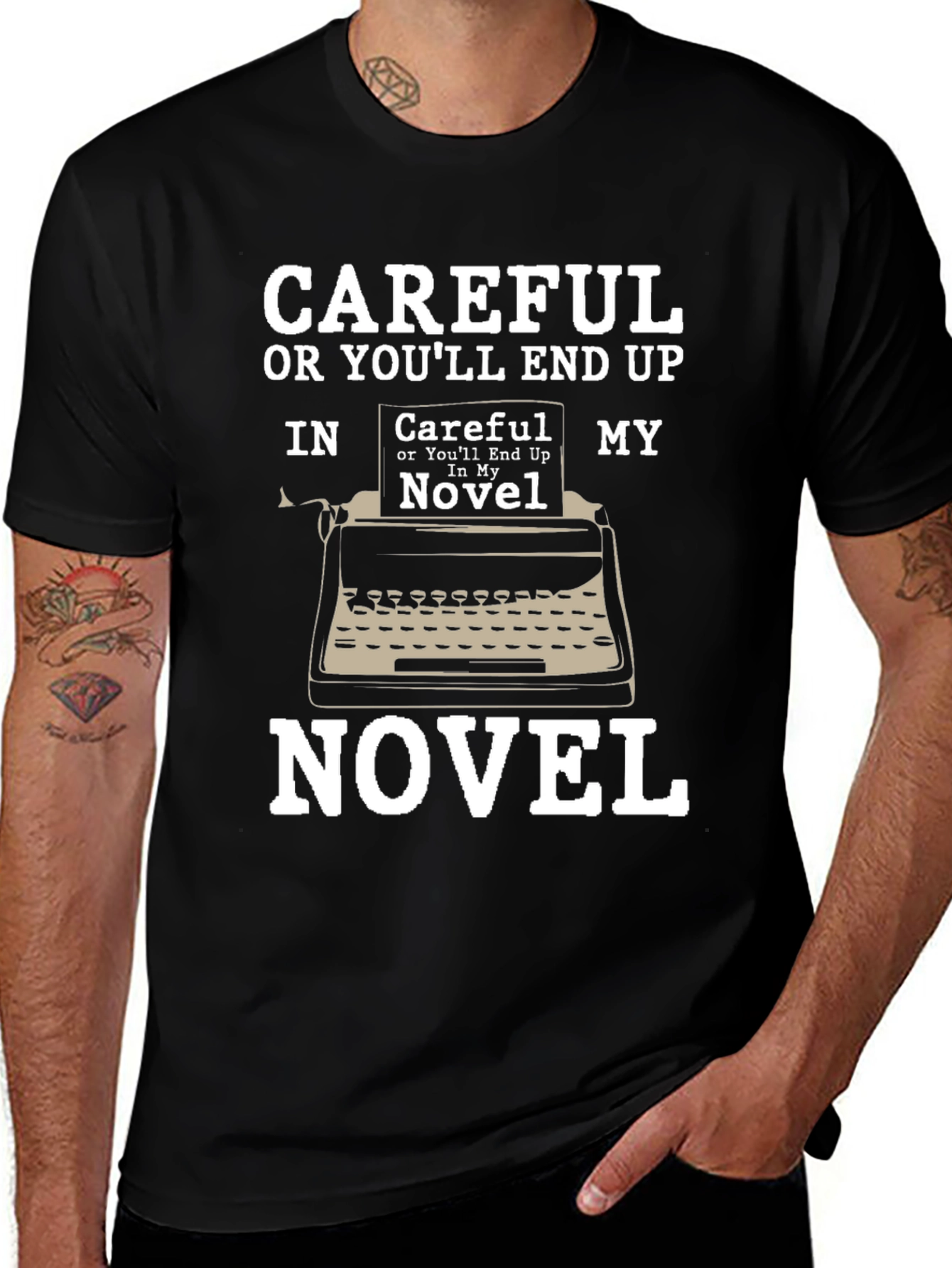 Careful or You'll End Up In My Novel T-Shirt