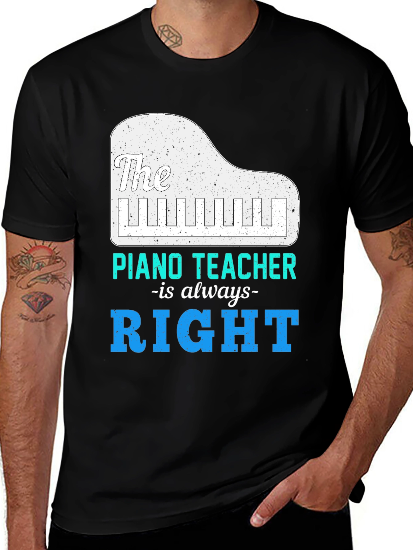 Variant 26 of Piano Teacher Always Right T-Shirt