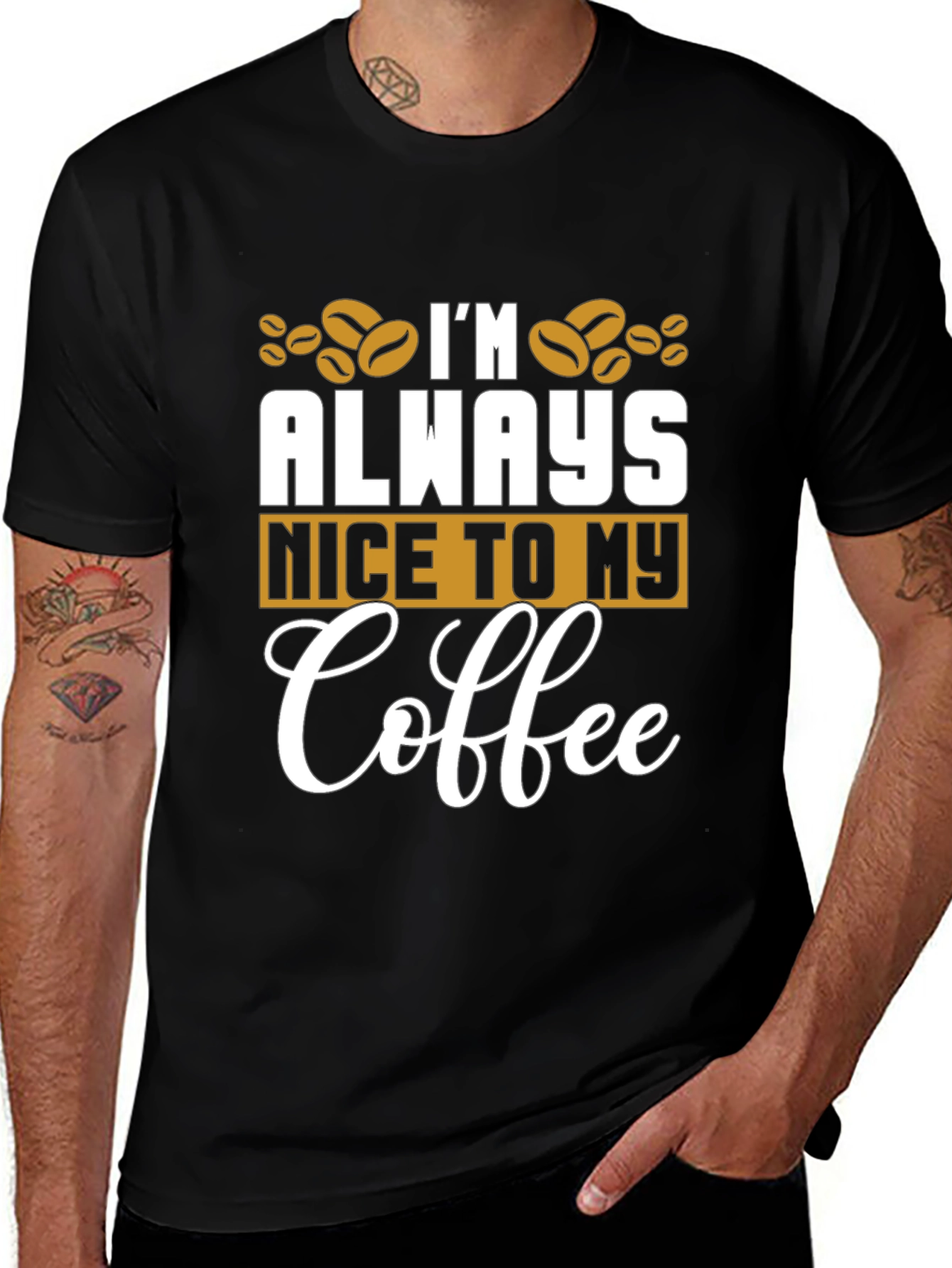 Variant 5 of Coffee Lover's T-Shirt: I'm Always Nice To My Coffee