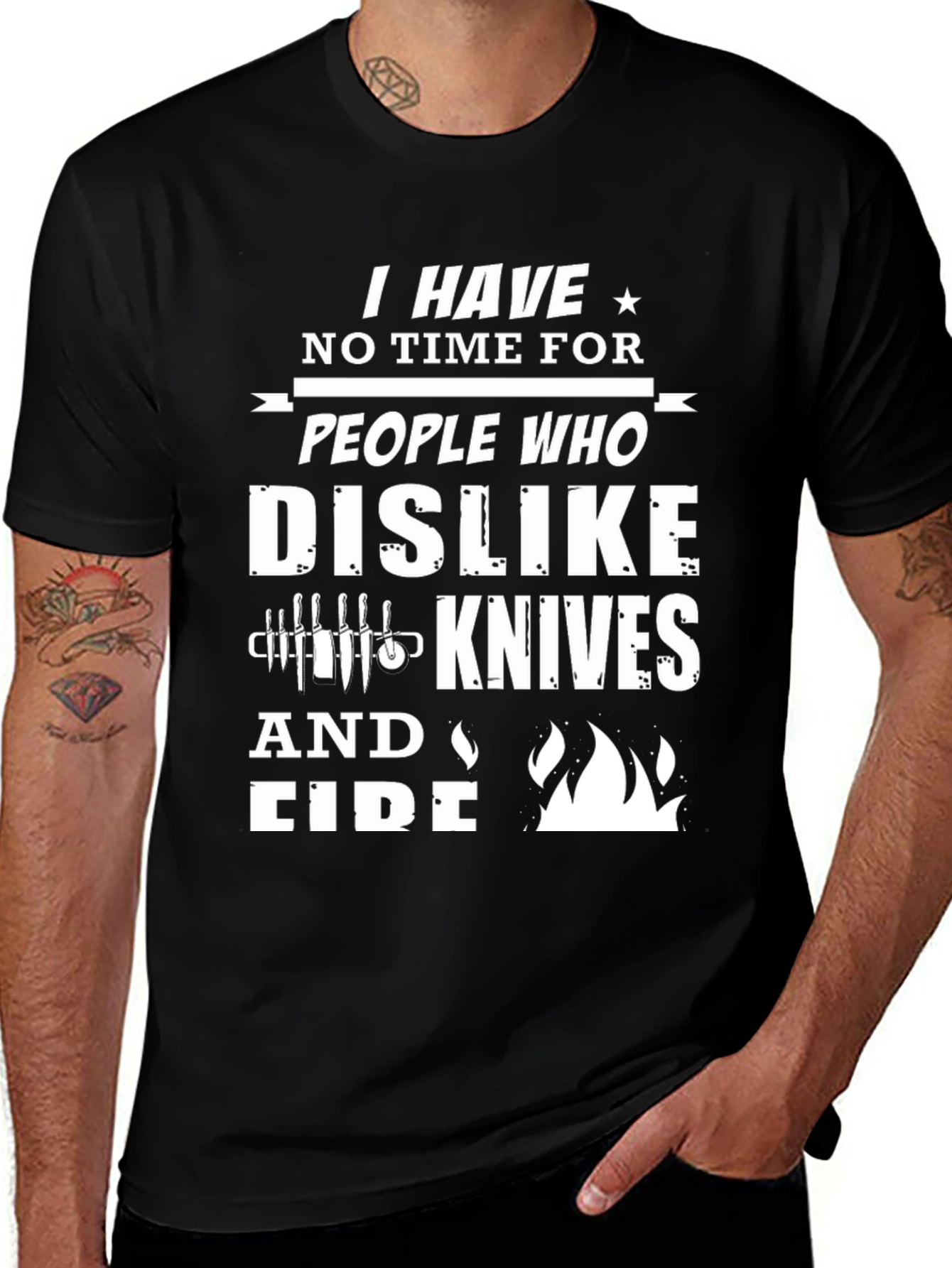 Variant 7 of I Have No Time for Knives and Fire Graphic T-Shirt