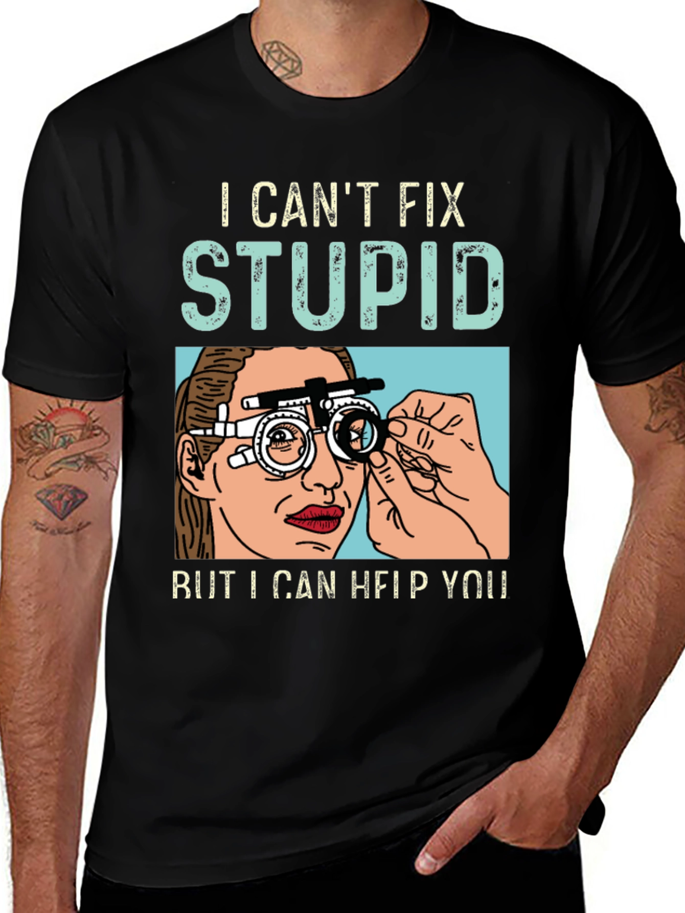 Variant 9 of Optometrist Humor T-Shirt - I Can't Fix Stupid