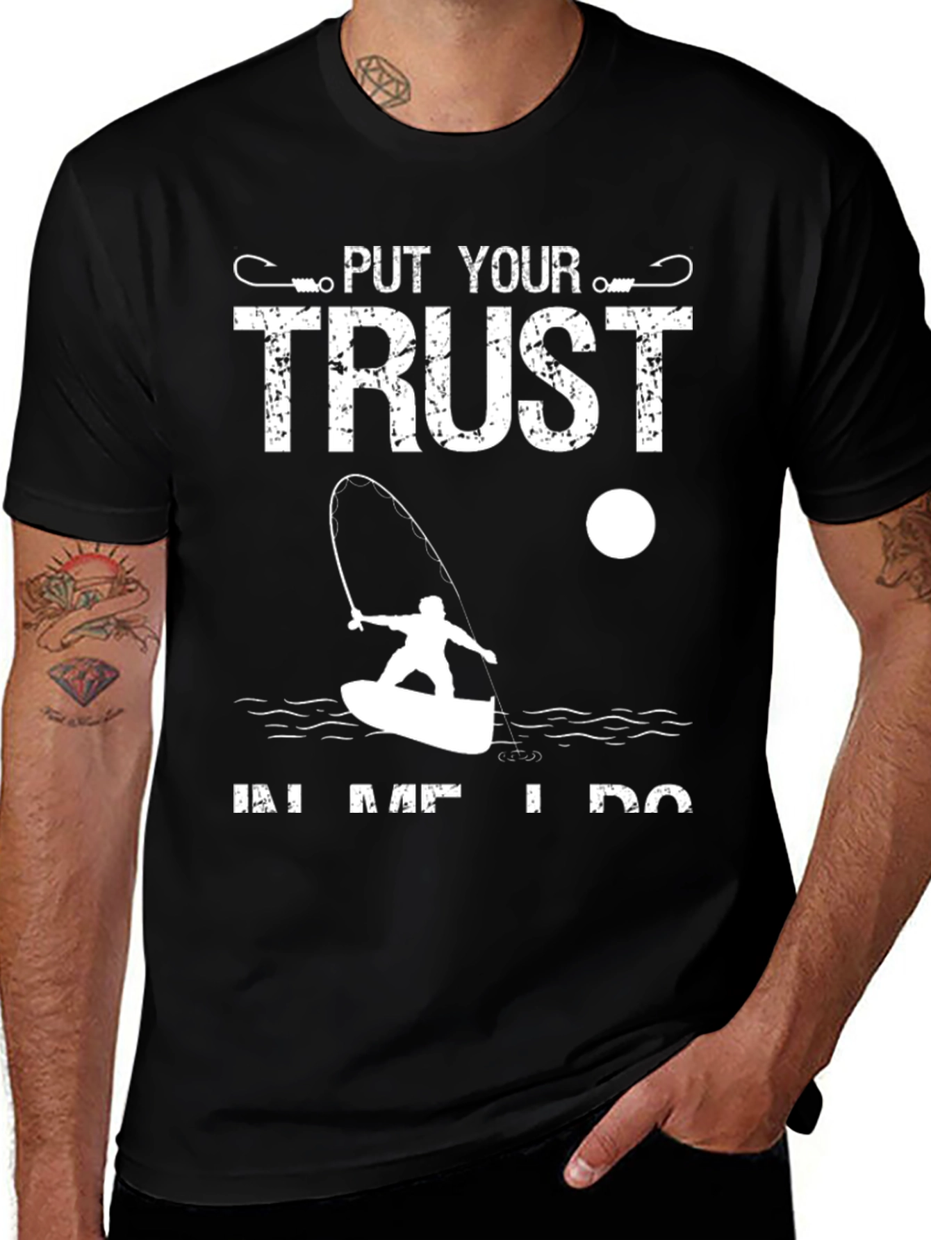 Fishing T-Shirt: Put Your Trust In Me I Do