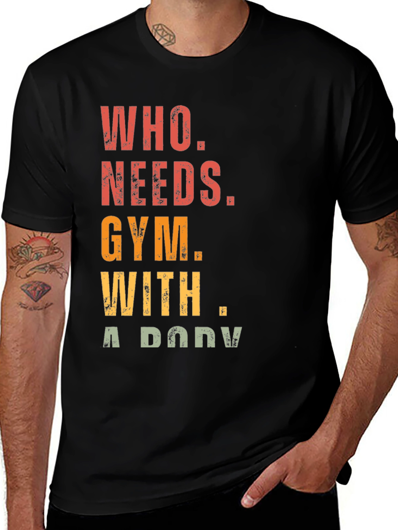 Variant 2 of Who Needs Gym With A Body Graphic Tee