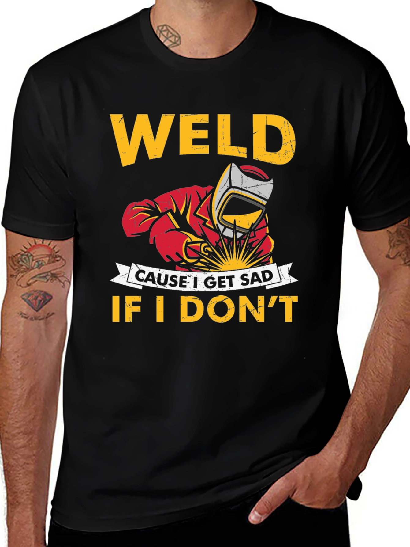 Variant 22 of Weld Because I Get Sad If I Don't T-Shirt
