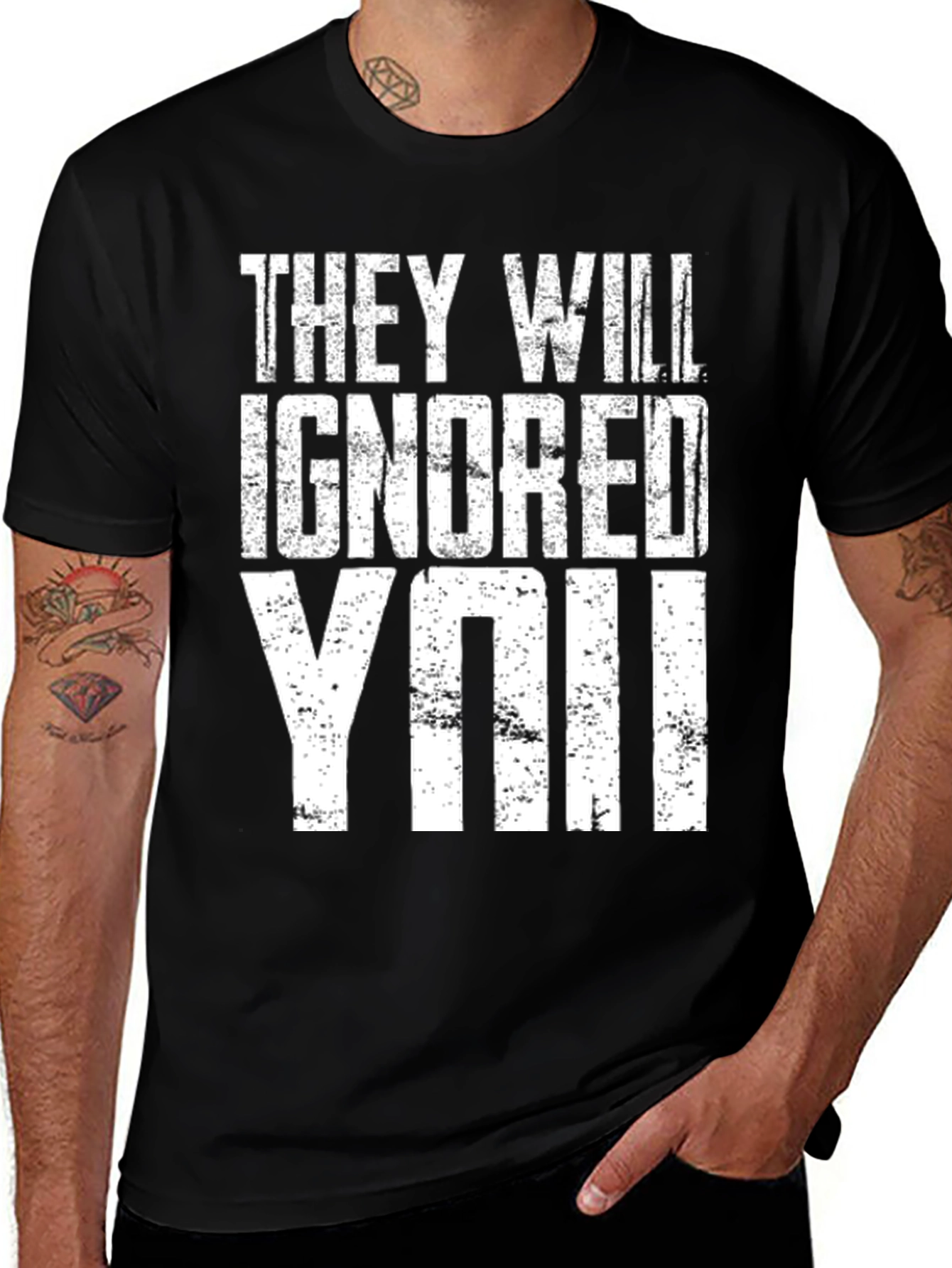 They Will Ignore You T-Shirt