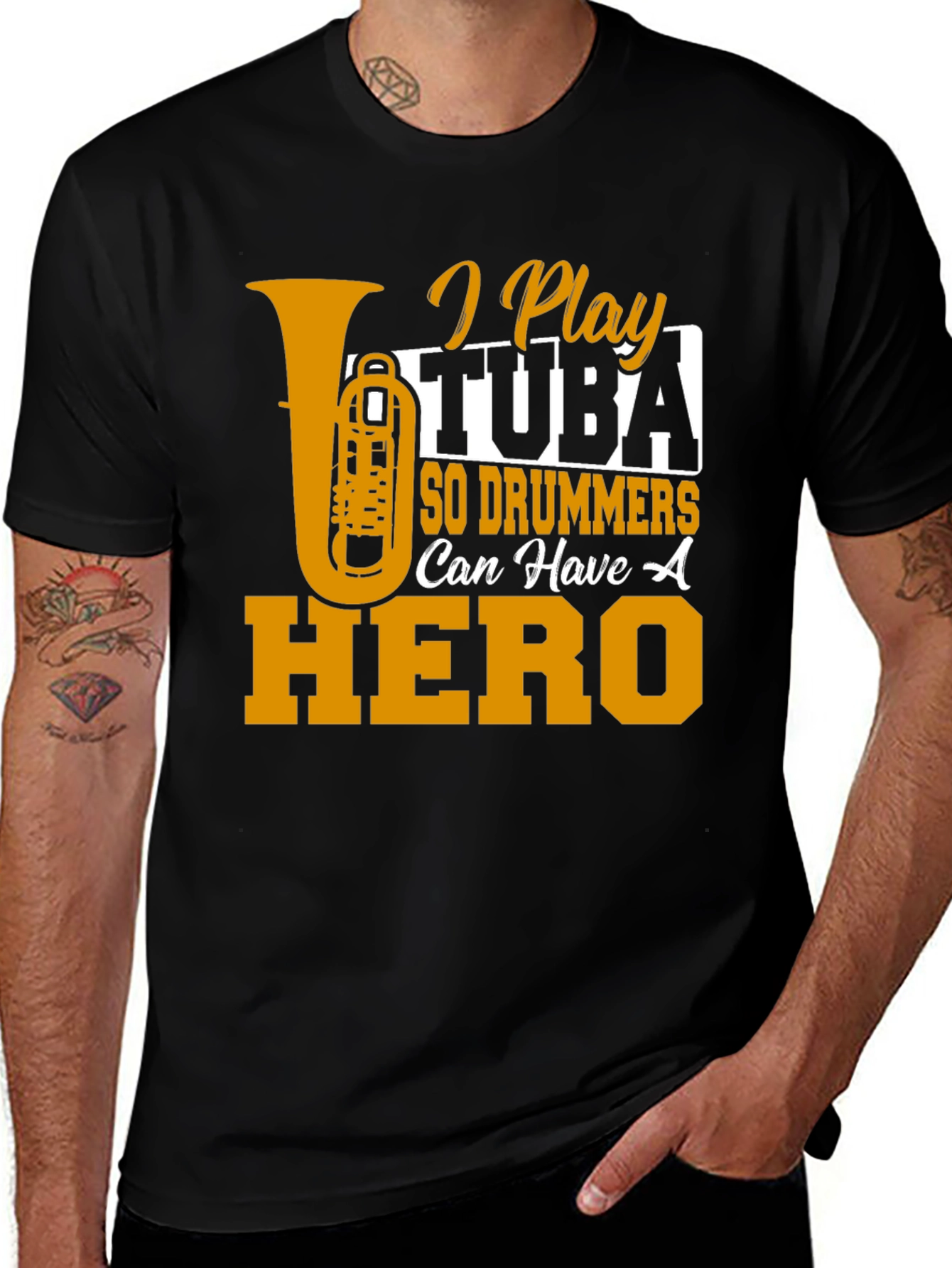 Variant 21 of I Play Tuba So Drummers Can Have A Hero T-Shirt