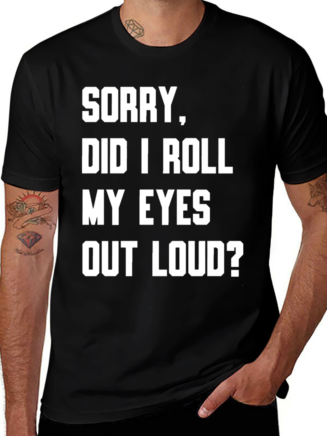 Variant 20 of Sarcastic Graphic T-Shirt: Did I Roll My Eyes?
