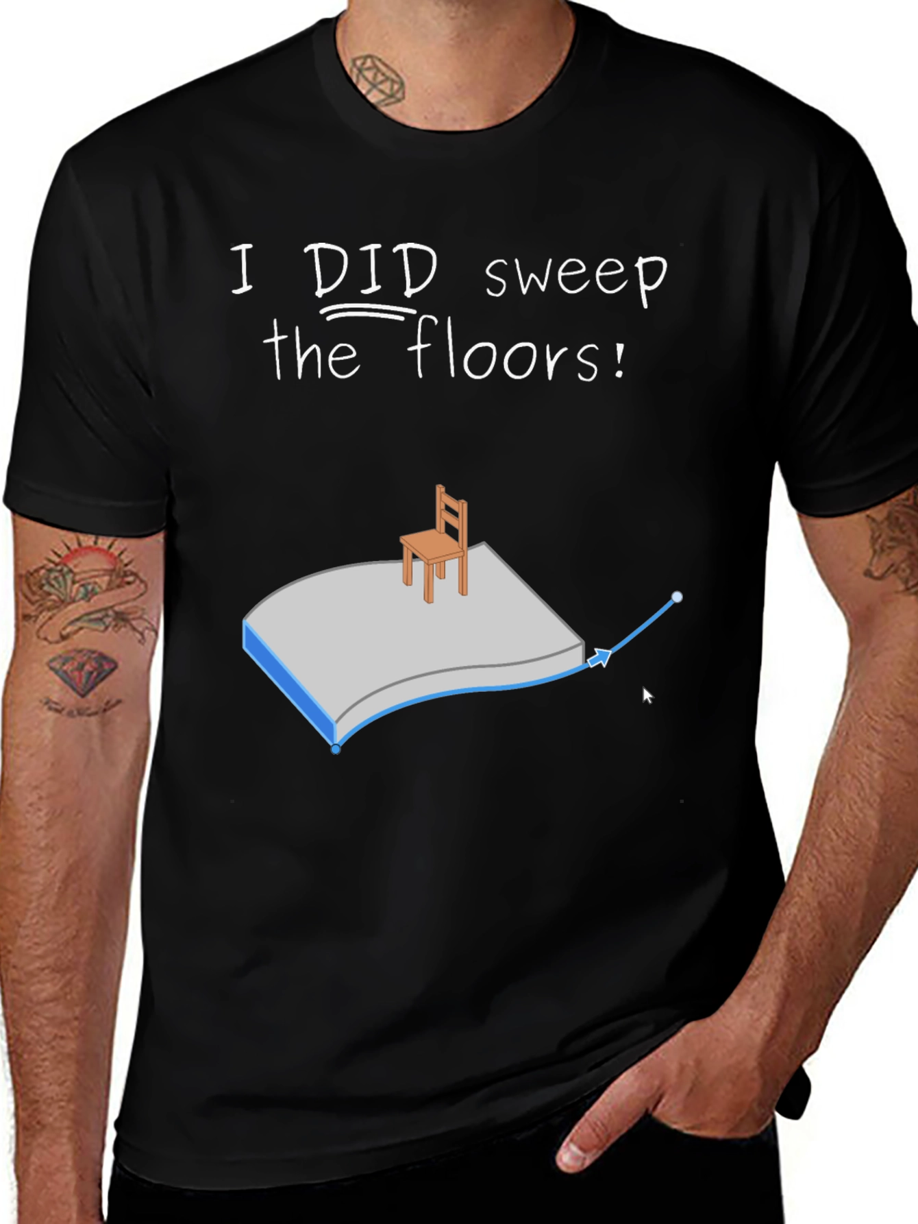 Variant 19 of I Did Sweep the Floors Funny Graphic Tee