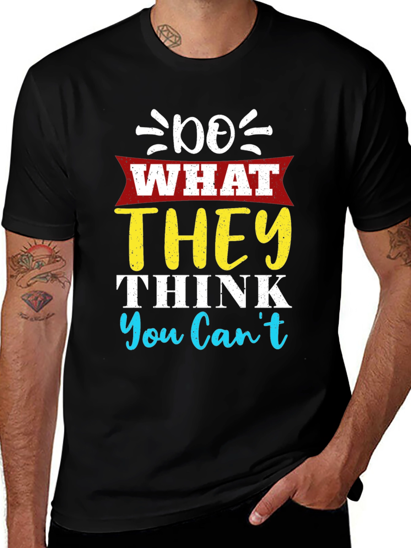 Variant 17 of Inspirational Graphic T-Shirt: Do What They Think You Can't