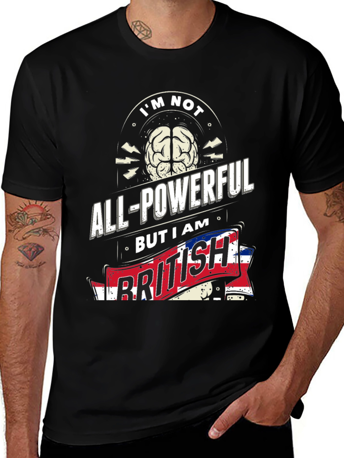 I'm Not All-Powerful But I am British T-Shirt