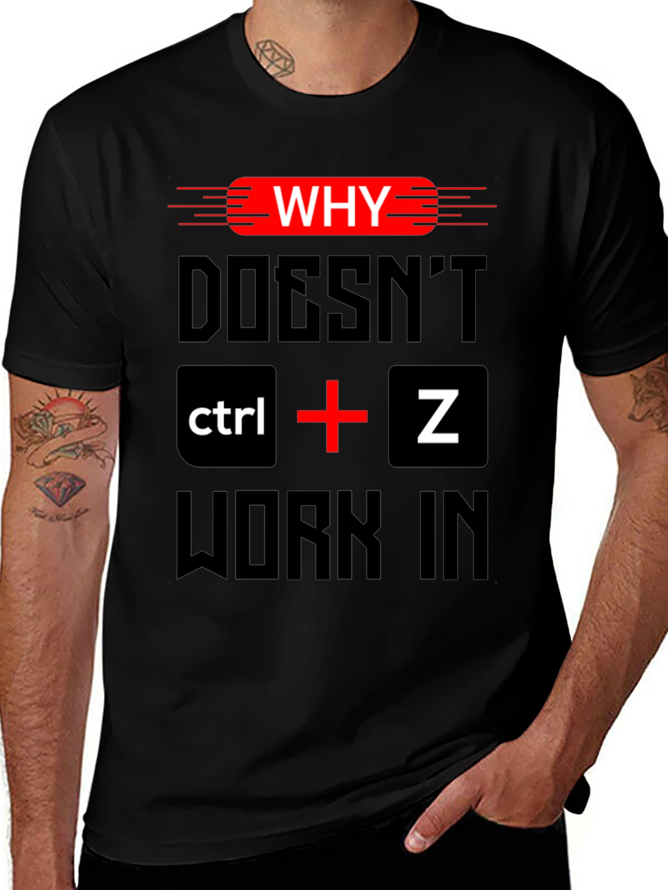 Why Doesn't Ctrl + Z Work T-Shirt
