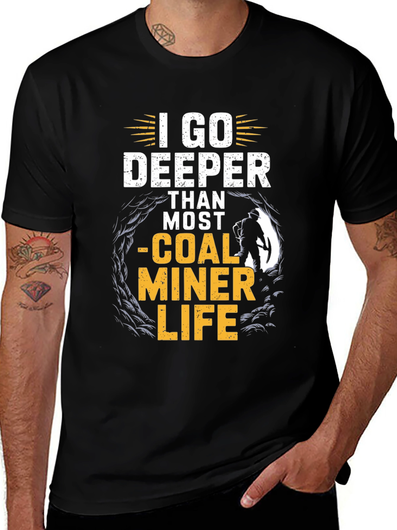 Variant 21 of I Go Deeper Than Most - Coal Miner Life T-Shirt