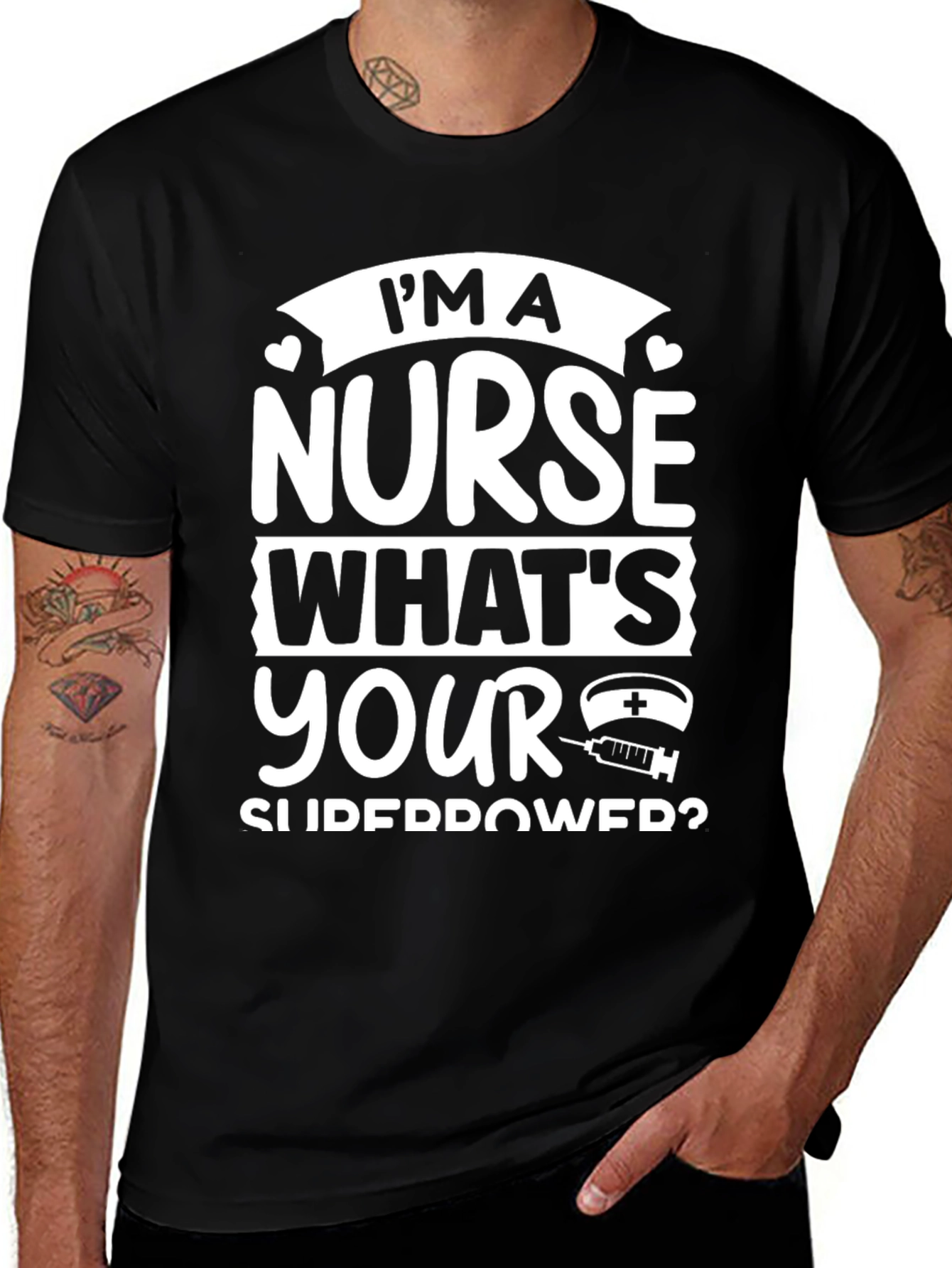 I'm A Nurse What's Your Superpower Black T-Shirt