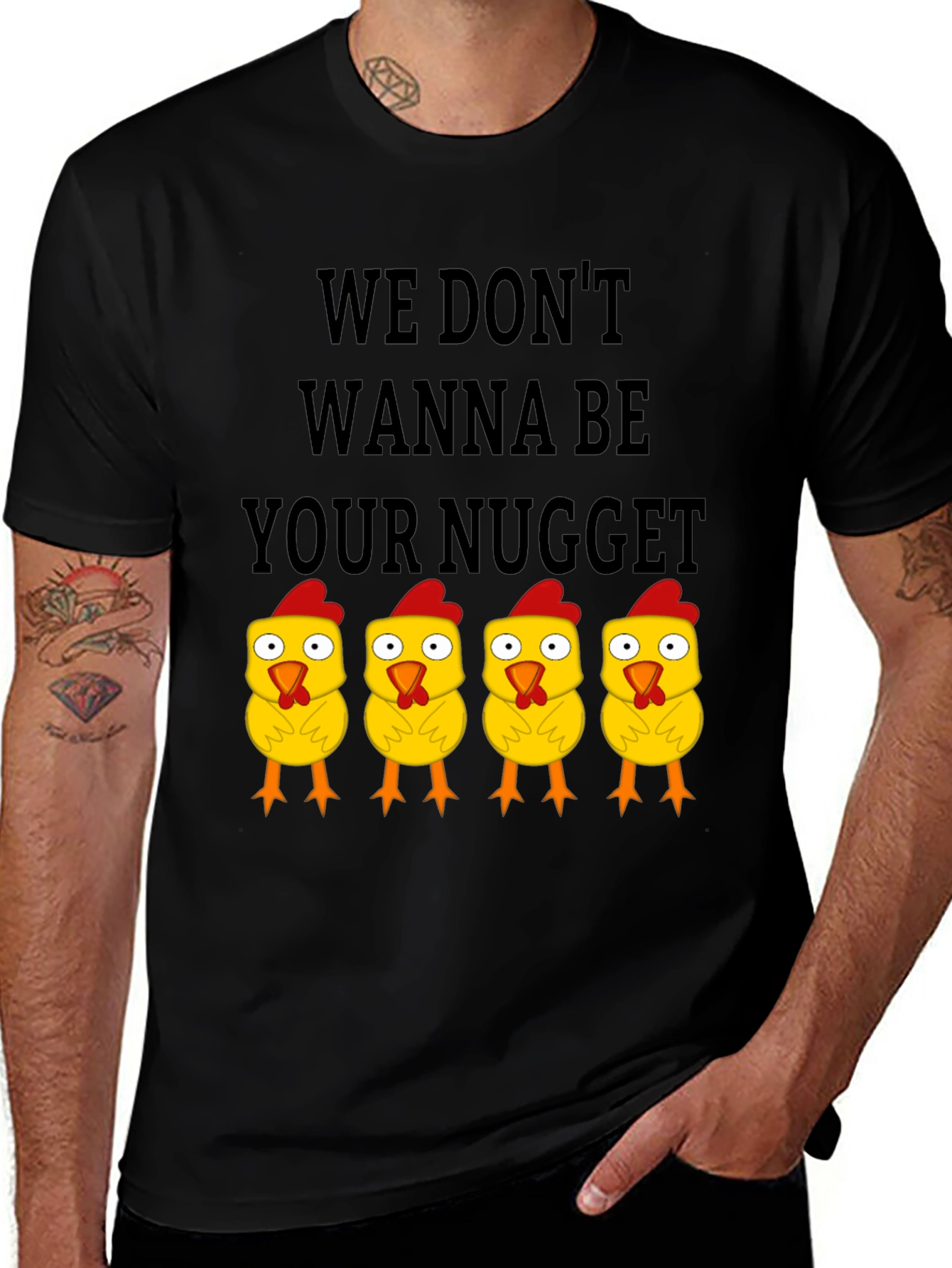 Variant 12 of We Don't Wanna Be Your Nugget T-Shirt Funny Chicken Tee