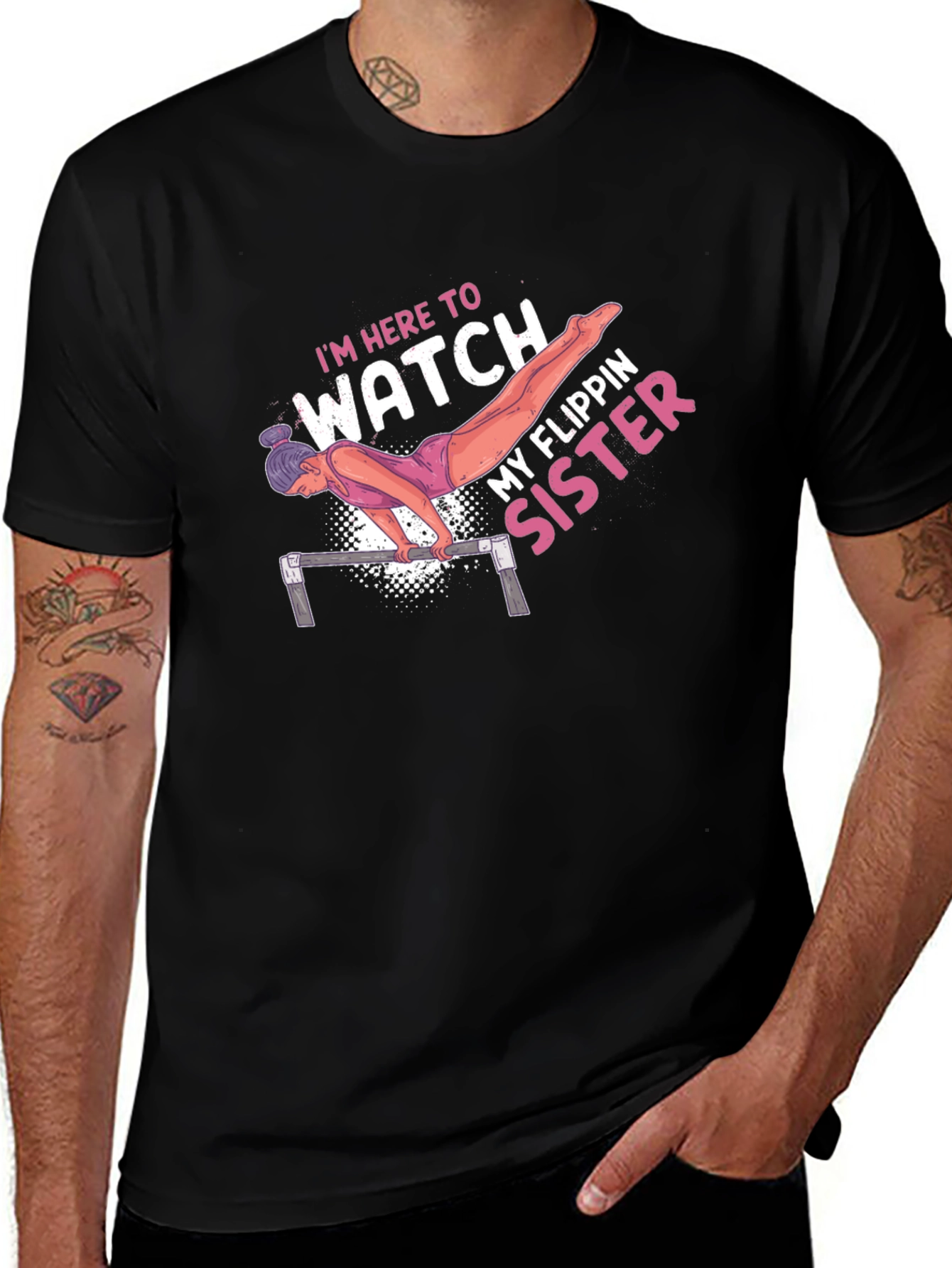 Variant 16 of I'm Here to Watch My Flippin' Sister T-Shirt